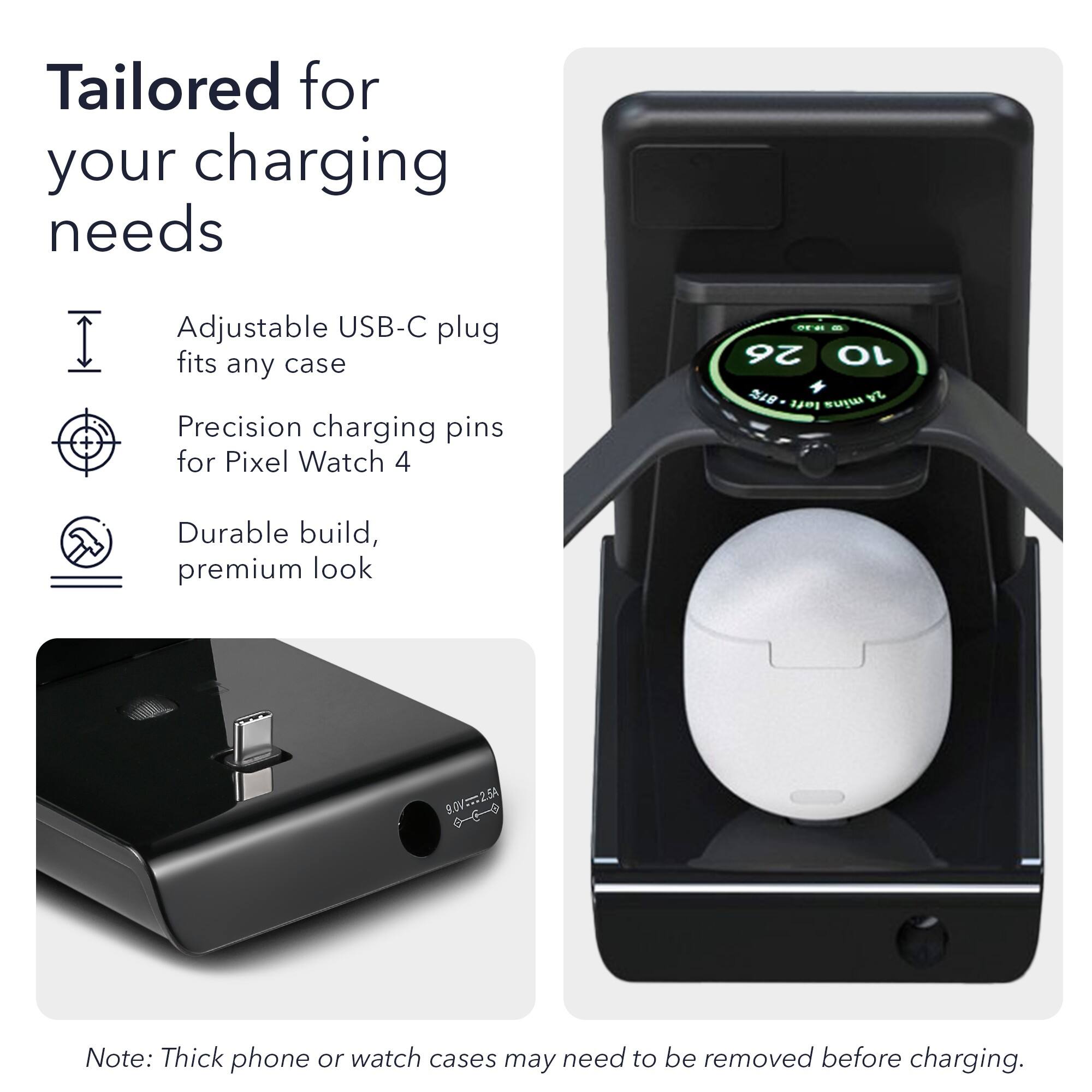 Tailored for your charging needs

- Adjustable USB-C plug fits any case
- Precision charging pins for Pixel Watch 4
- Durable build, premium look

9.0V 2.5A

Note: Thick phone or watch cases may need to be removed before charging.