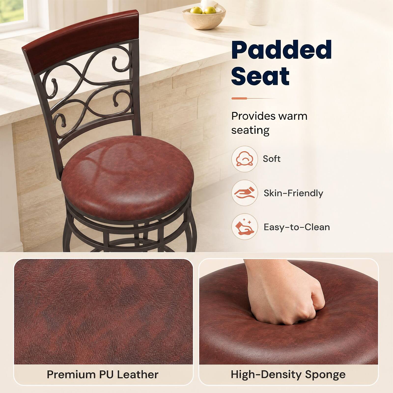 Padded Seat  
Provides warm seating  
Soft  
Skin-Friendly  
Easy-to-Clean  
Premium PU Leather  
High-Density Sponge