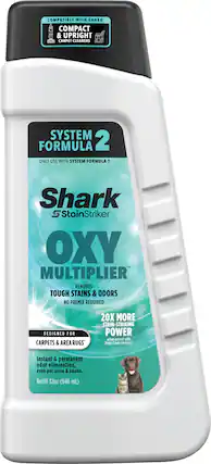 COMPATIBLE WITH SHARK COMPACT & UPRIGHT CARPET CLEANERS SYSTEM FORMULA 2 ONLY USE WITH SYSTEM FORMULA 1 Shark StainStriker OXY MULTIPLIER REMOVES TOUGH STAINS & ODORS NO PREMIX REQUIRED DESIGNED FOR CARPETS & AREA RUGS 20X MORE STAIN-STRIKING POWER when paired with Deep Clean formula Instant & permanent odor elimination, even pet urine & smoke. Refill 32oz (946 mL).