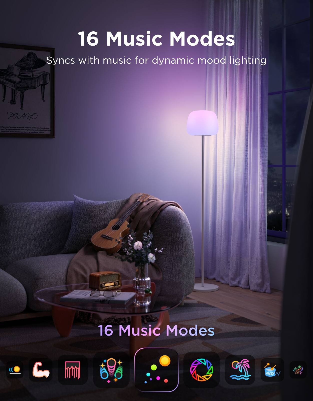 16 Music Modes  
Syncs with music for dynamic mood lighting  

16 Music Modes
