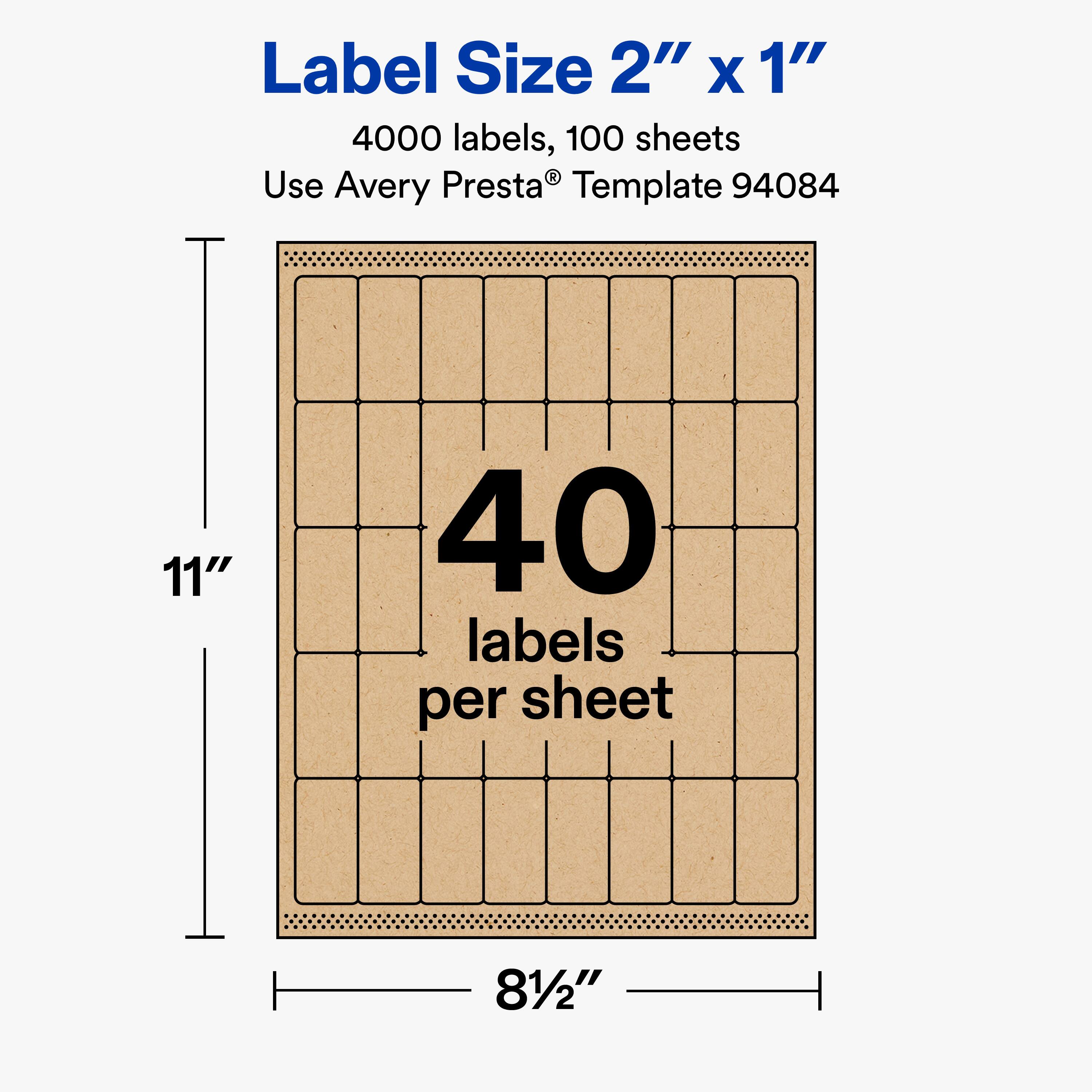 Label Size 2" x 1"  
4000 labels, 100 sheets  
Use Avery Presta® Template 94084  
11"  
40 labels per sheet  
8½"