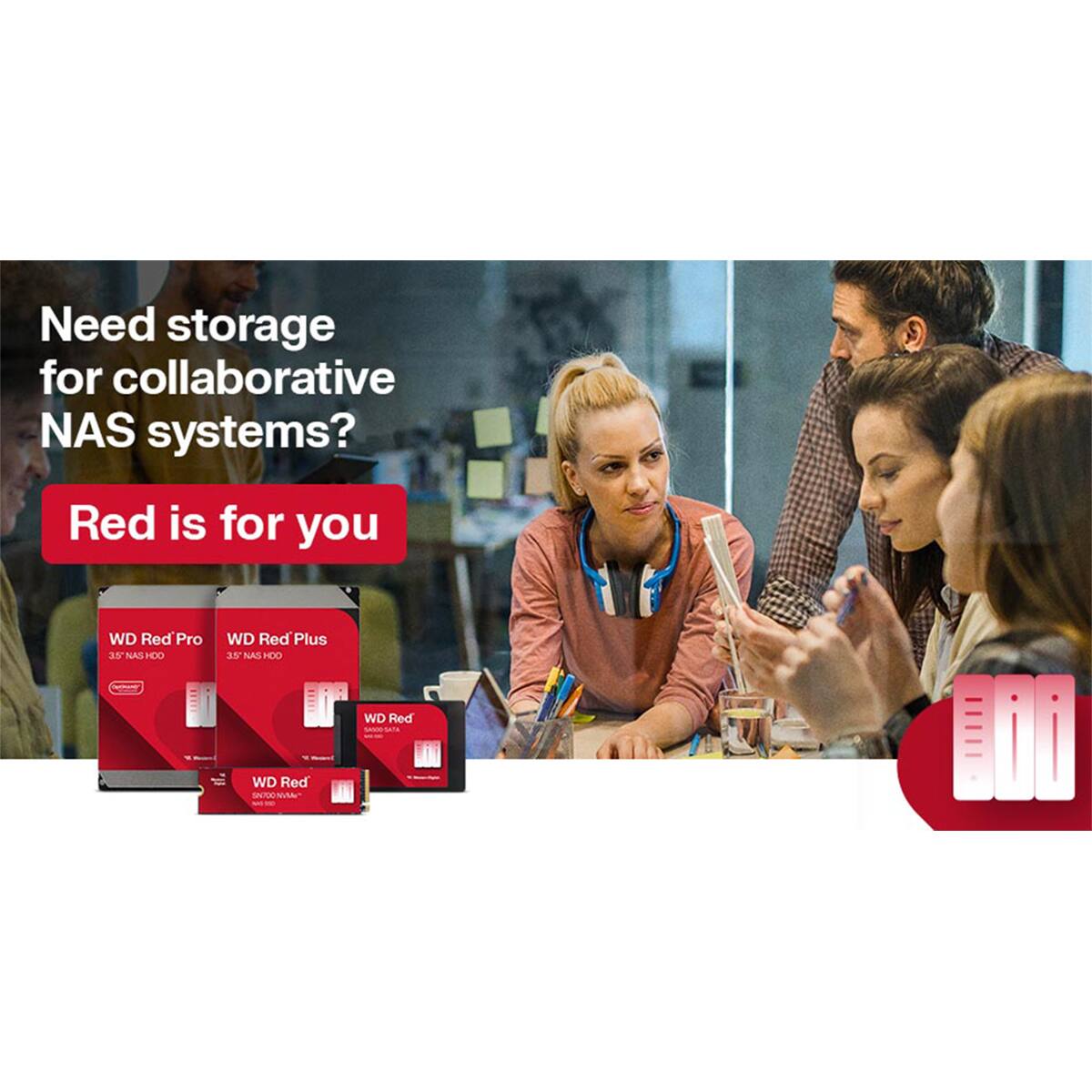 Need storage for collaborative NAS systems? Red is for you WD Red Pro 3.5" NAS HDD WD Red Plus 3.5" NAS HDD WD Red SANESAN WD Red