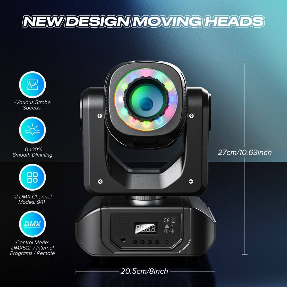 NEW DESIGN MOVING HEADS

- Various Strobe Speeds
- 0-100% Smooth Dimming
- 2 DMX Channel Modes: 9/11
- Control Mode: DMX512 / Internal Programs / Remote

27cm/10.63inch

20.5cm/8inch
