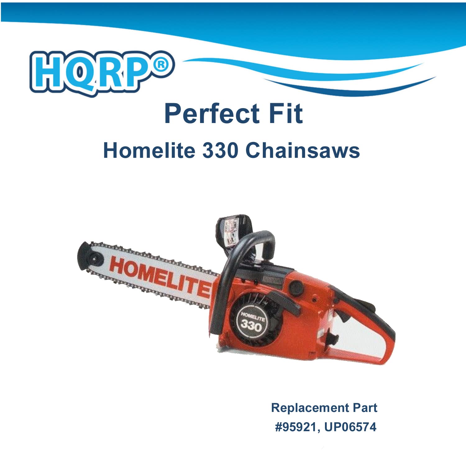 HQRP Perfect Fit Homelite 330 Chainsaws  
HOMELITE  
HOMELITE 330  
Replacement Part #95921, UP06574