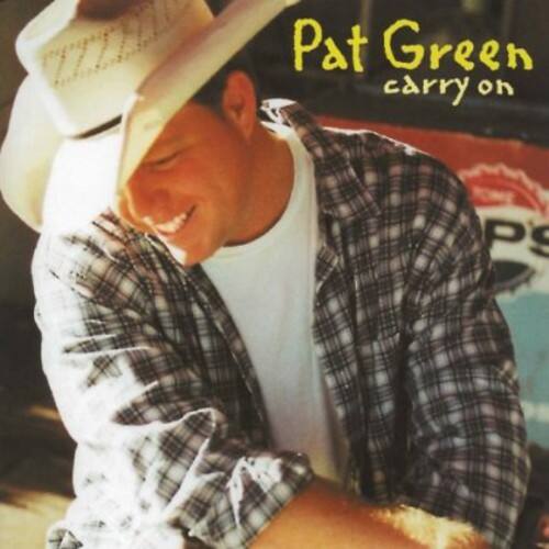 Pat Green  
carry on