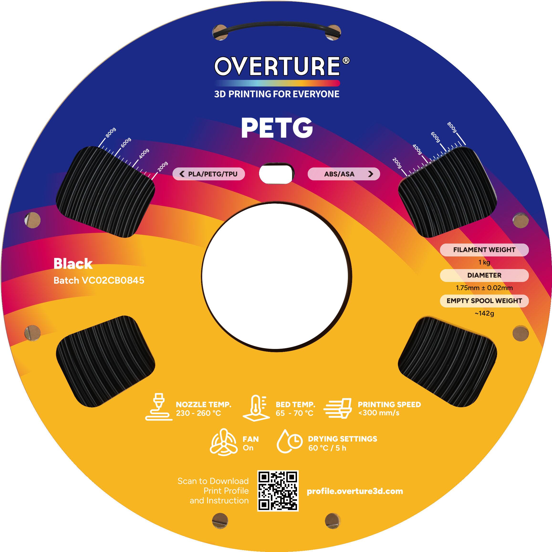OVERTURE  
3D PRINTING FOR EVERYONE  

PETG  
Black  
Batch VC02CB0845  

FILAMENT WEIGHT  
1 kg  

DIAMETER  
1.75mm ± 0.02mm  

EMPTY SPOOL WEIGHT  
~142g  

NOZZLE TEMP.  
230-260°C  

BED TEMP.  
65 - 70°C  

PRINTING SPEED  
<300 mm/s  

FAN  
On  

DRYING SETTINGS  
60°C / 5h  

Scan to Download Print Profile and Instruction  
profile.overture3d.com