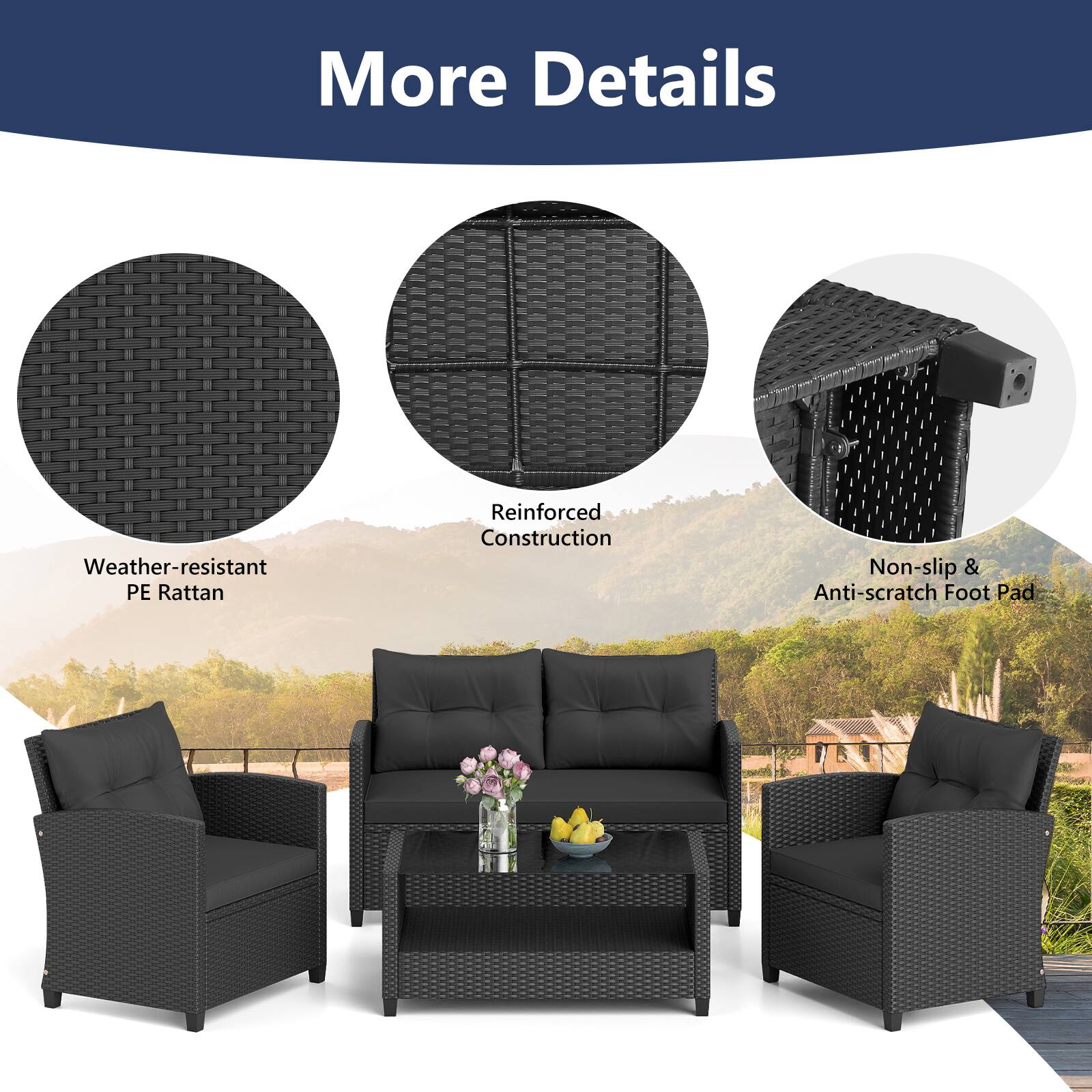 More Details

- Weather-resistant PE Rattan
- Reinforced Construction
- Non-slip & Anti-scratch Foot Pad