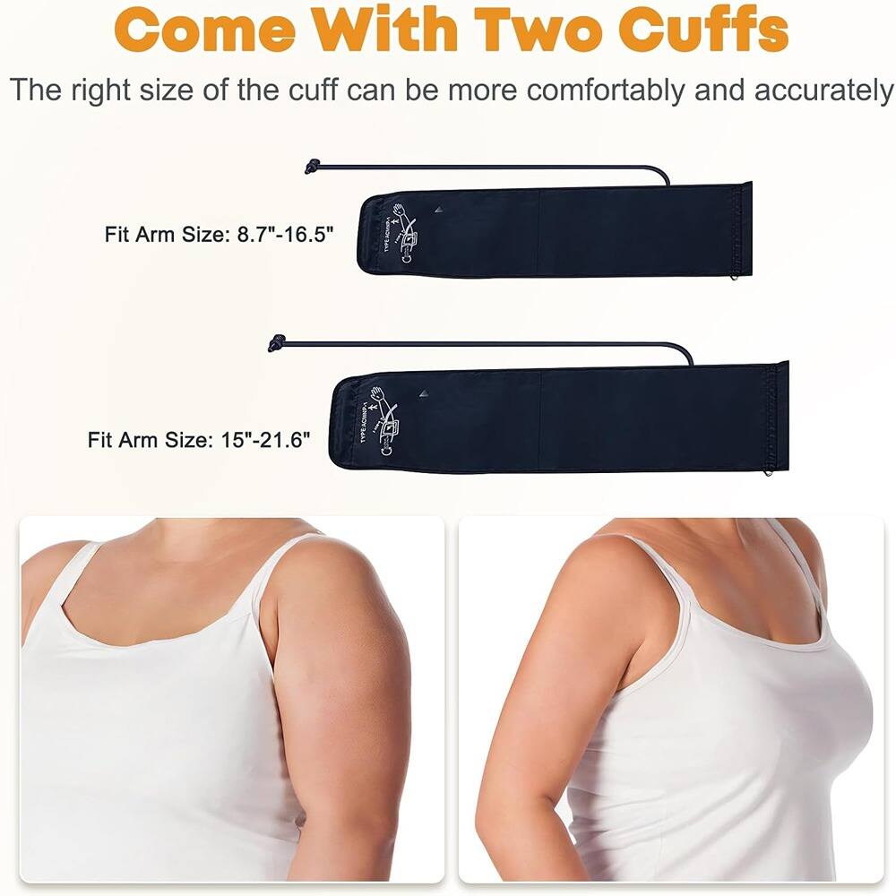 Come With Two Cuffs

The right size of the cuff can be more comfortably and accurately

Fit Arm Size: 8.7"-16.5"

Fit Arm Size: 15"-21.6"