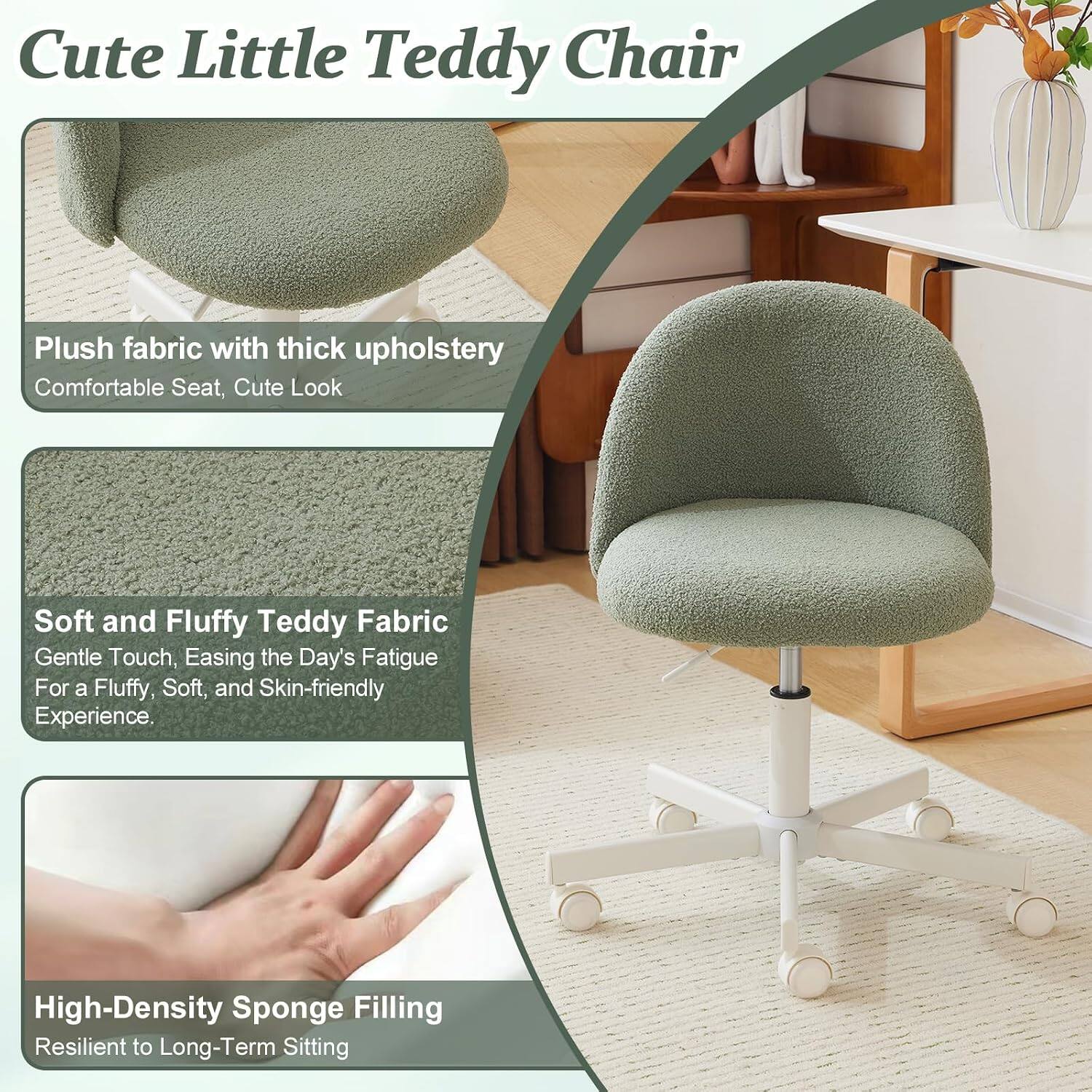 Cute Little Teddy Chair

Plush fabric with thick upholstery
Comfortable Seat, Cute Look

Soft and Fluffy Teddy Fabric
Gentle Touch, Easing the Day's Fatigue
For a Fluffy, Soft, and Skin-friendly Experience

High-Density Sponge Filling
Resilient to Long-Term Sitting