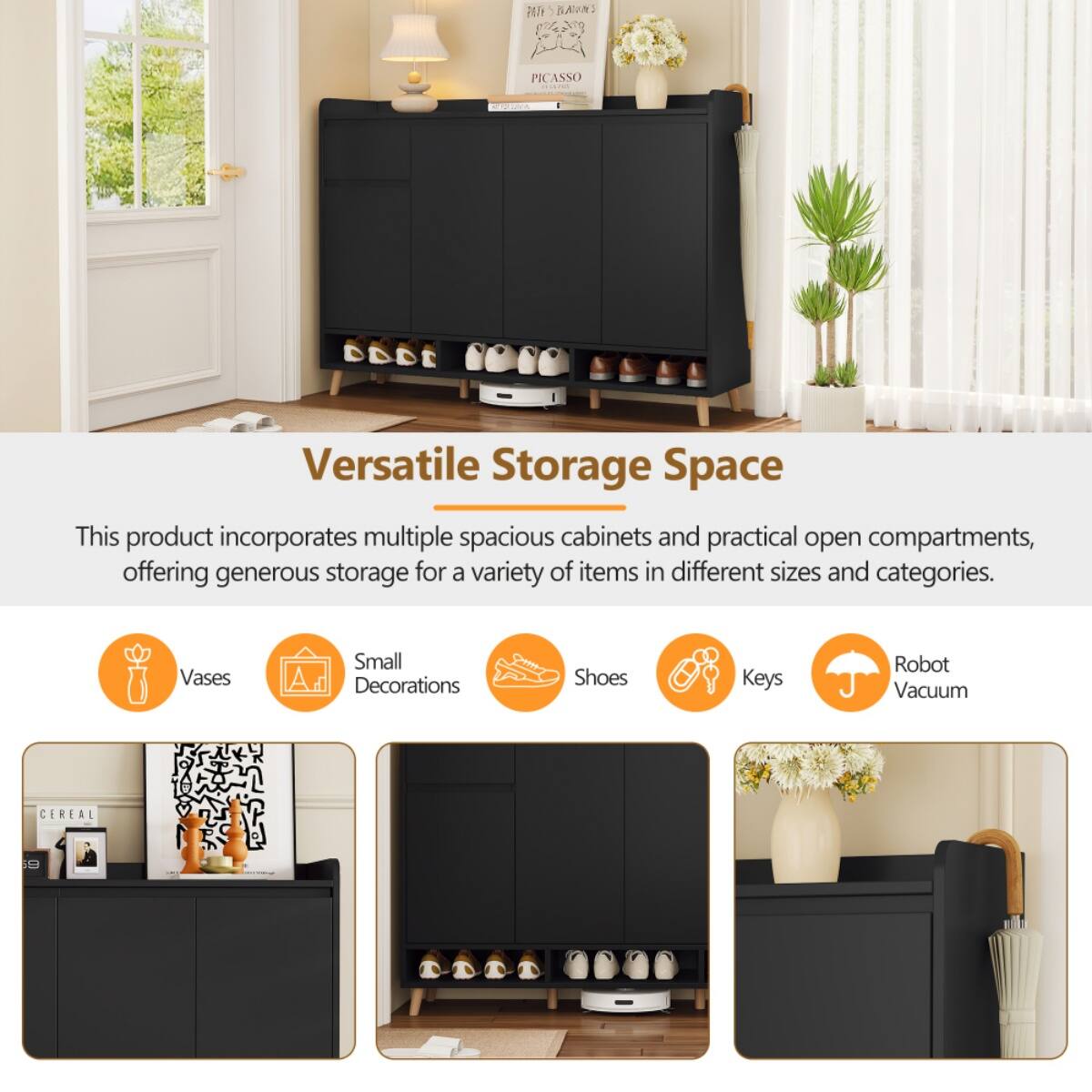 Versatile Storage Space

This product incorporates multiple spacious cabinets and practical open compartments, offering generous storage for a variety of items in different sizes and categories.

- Vases
- Small Decorations
- Shoes
- Keys
- Robot Vacuum
- Cereal