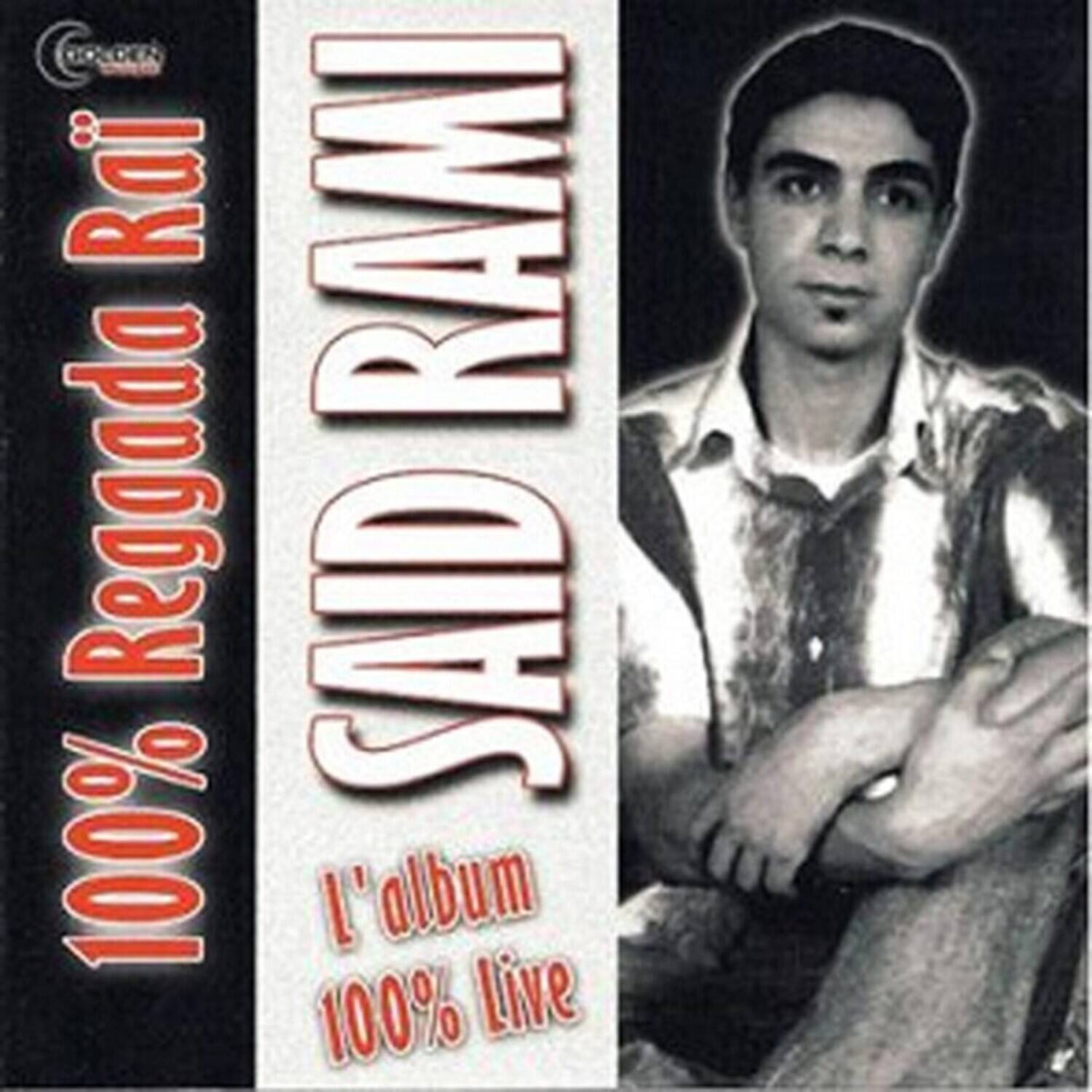100% Reggada Rai  
SAID RAMI  
l'album 100% Live