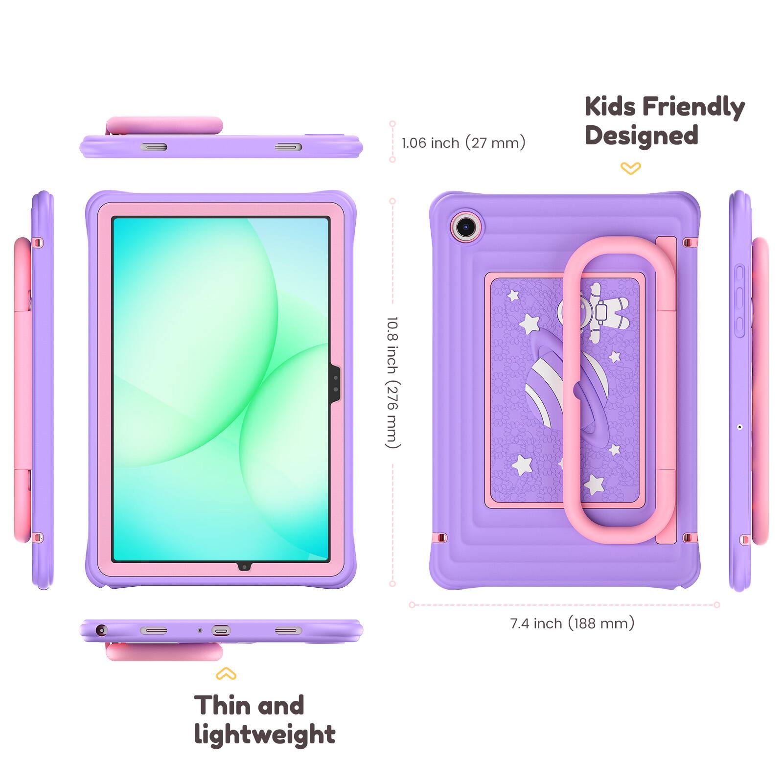 Kids Friendly Designed

1.06 inch (27 mm)

10.8 inch (276 mm)

7.4 inch (188 mm)

Thin and lightweight