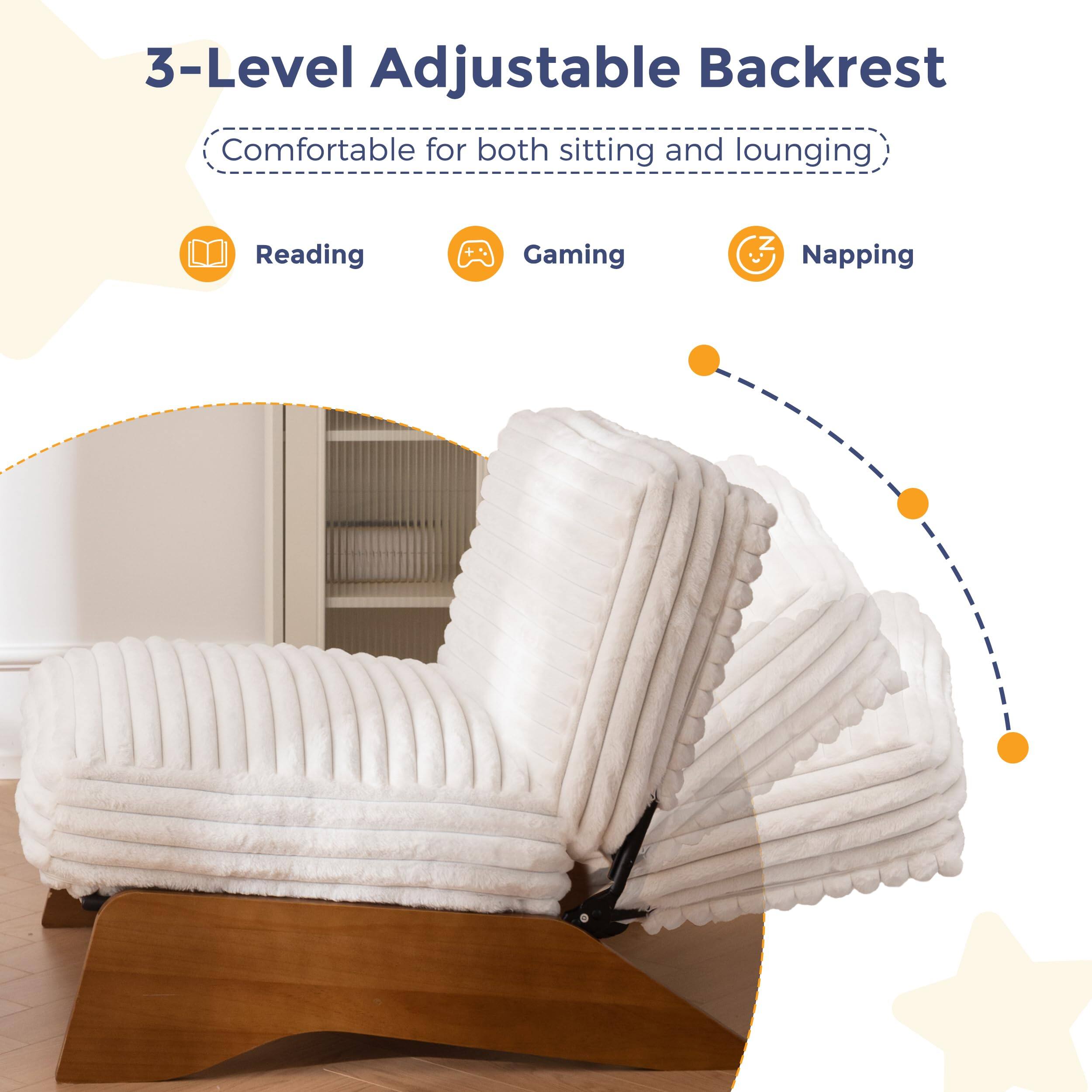 3-Level Adjustable Backrest  
Comfortable for both sitting and lounging  

- Reading  
- Gaming  
- Napping