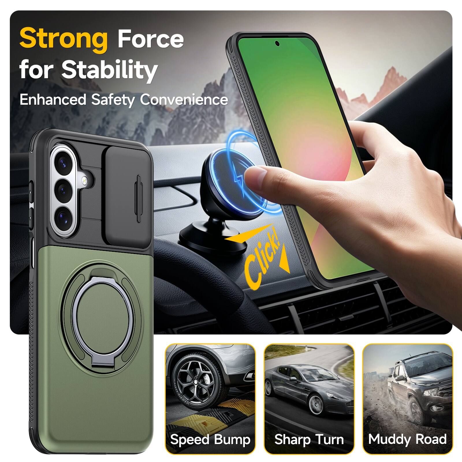 Strong Force for Stability  
Enhanced Safety Convenience  
Speed Bump  
Sharp Turn  
Muddy Road