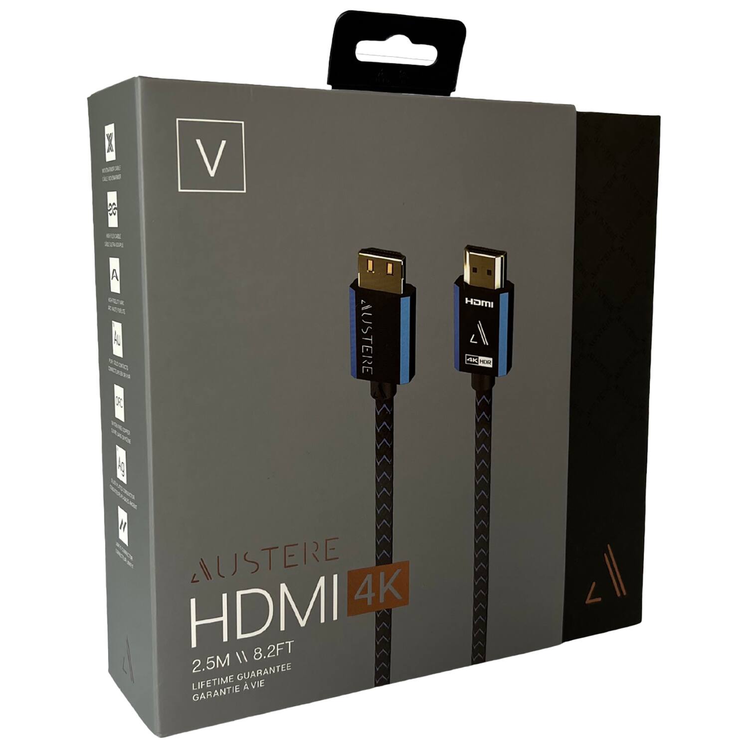 AUSTERE HDMI 4K  
2.5M / 8.2FT  
LIFETIME GUARANTEE  
GARANTIE À VIE