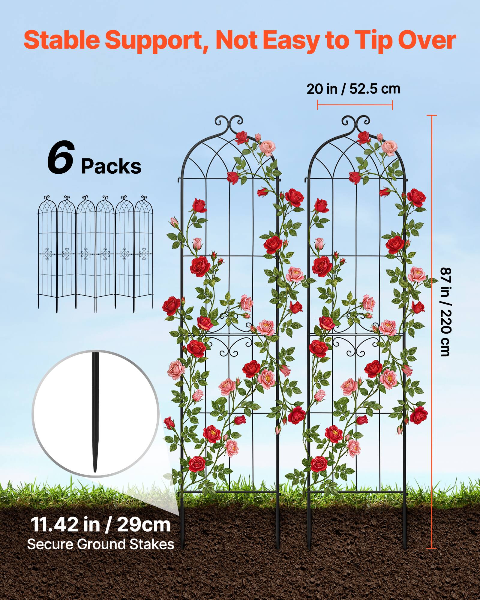 Stable Support, Not Easy to Tip Over

6 Packs

20 in / 52.5 cm

87 in / 220 cm

11.42 in / 29 cm Secure Ground Stakes