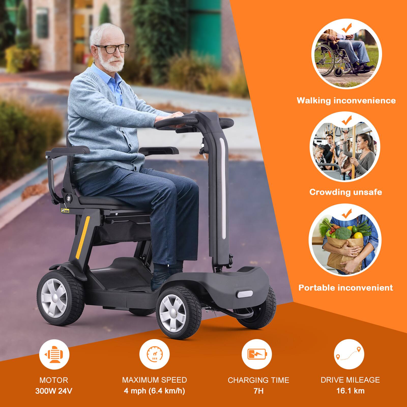 Walking inconvenience  
Crowding unsafe  
Portable inconvenient  

MOTOR  
300W 24V  

MAXIMUM SPEED  
4 mph (6.4 km/h)  

CHARGING TIME  
7H  

DRIVE MILEAGE  
16.1 km