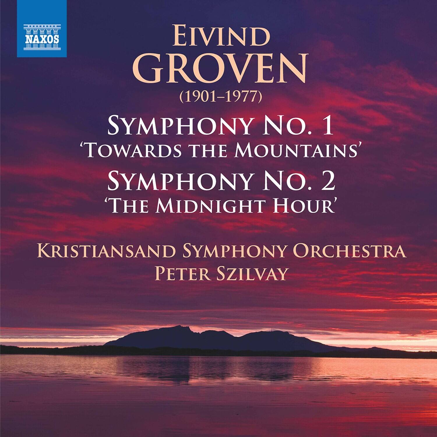EIVIND GROVEN  
(1901-1977)  

SYMPHONY NO. 1  
'TOWARDS THE MOUNTAINS'  

SYMPHONY NO. 2  
'THE MIDNIGHT HOUR'  

KRISTIANSAND SYMPHONY ORCHESTRA  
PETER SZILVAY