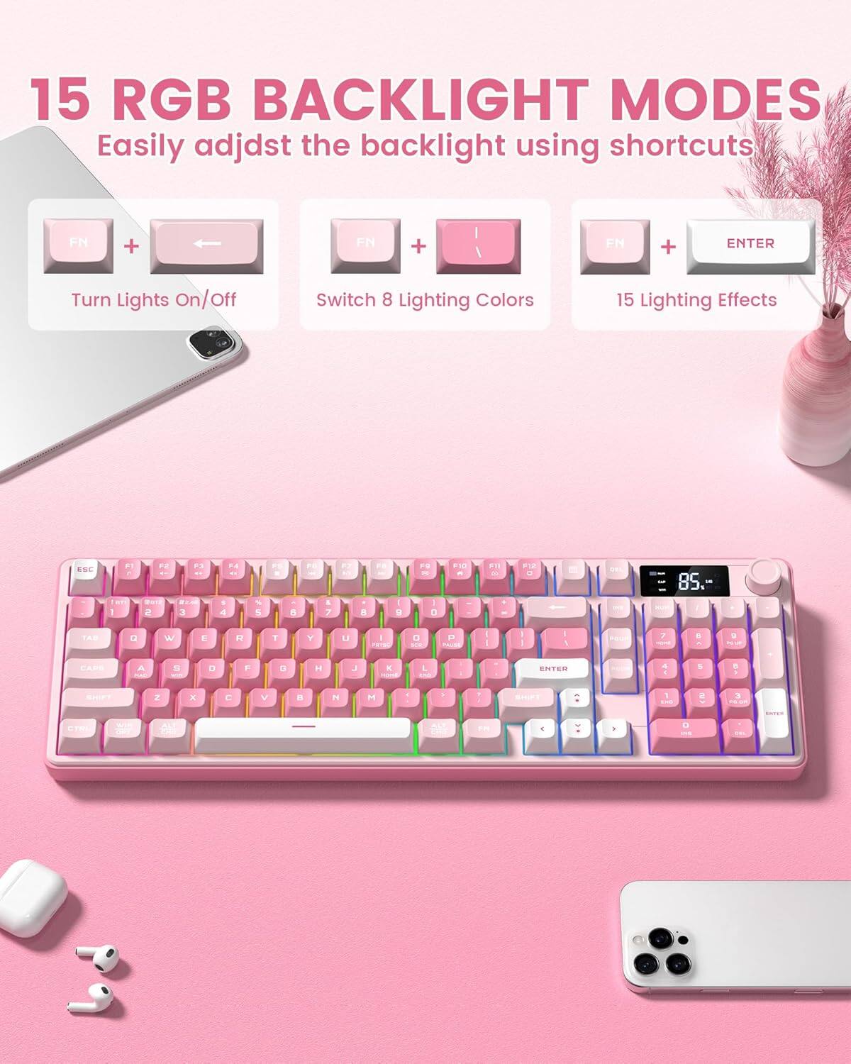 15 RGB BACKLIGHT MODES  
Easily adjust the backlight using shortcuts  
FN + I - Turn Lights On/Off  
FN + ENTER - Switch 8 Lighting Colors  
FN + F1 - 15 Lighting Effects