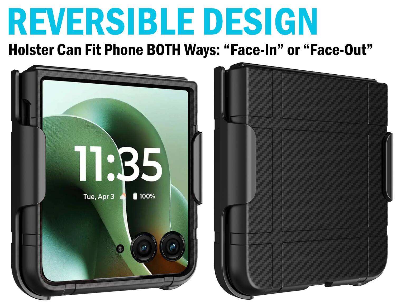 REVERSIBLE DESIGN  
Holster Can Fit Phone BOTH Ways: "Face-In" or "Face-Out"  
11:35  
Tue, Apr 3  
100%