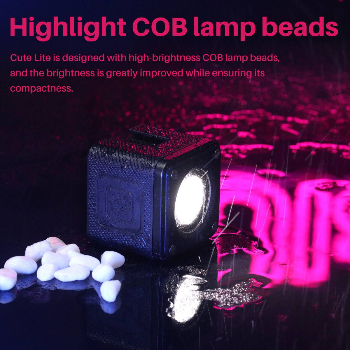Highlight COB lamp beads

Cute Lite is designed with high-brightness COB lamp beads, and the brightness is greatly improved while ensuring its compactness.