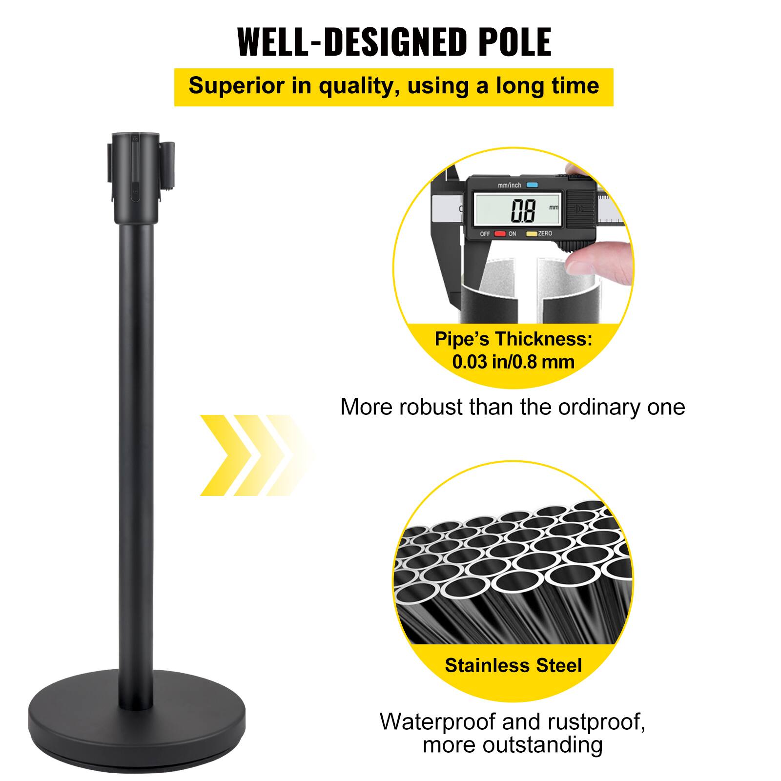 WELL-DESIGNED POLE  
Superior in quality, using a long time  

Pipe's Thickness: 0.03 in/0.8 mm  

More robust than the ordinary one  

Stainless Steel  
Waterproof and rustproof, more outstanding
