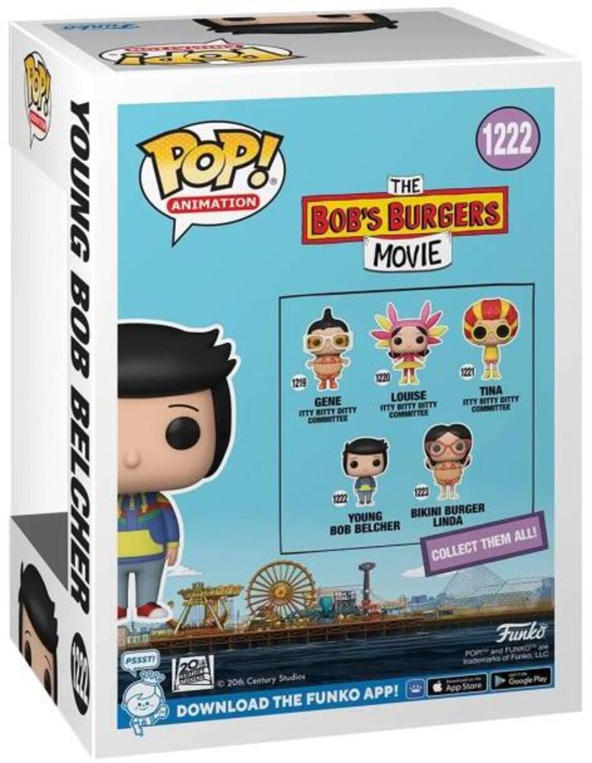 1. POP! THE ANIMATION
2. BOB'S BURGERS MOVIE
3. YOUNG BOB BELCHER
4. TINA
5. GENE
6. LOUISE
7. BIKINI BURGER
8. YOUNG LINDA
9. ITTY BITTY DITTY COMMITTEE
10. ITTY BITTY DITTY COMMITTEE
11. COLLECT THEM ALL!
12. DOWNLOAD THE FUNKO APP!
13. Funko
14. 20th Century Studios
15. App Store
16. Google Play