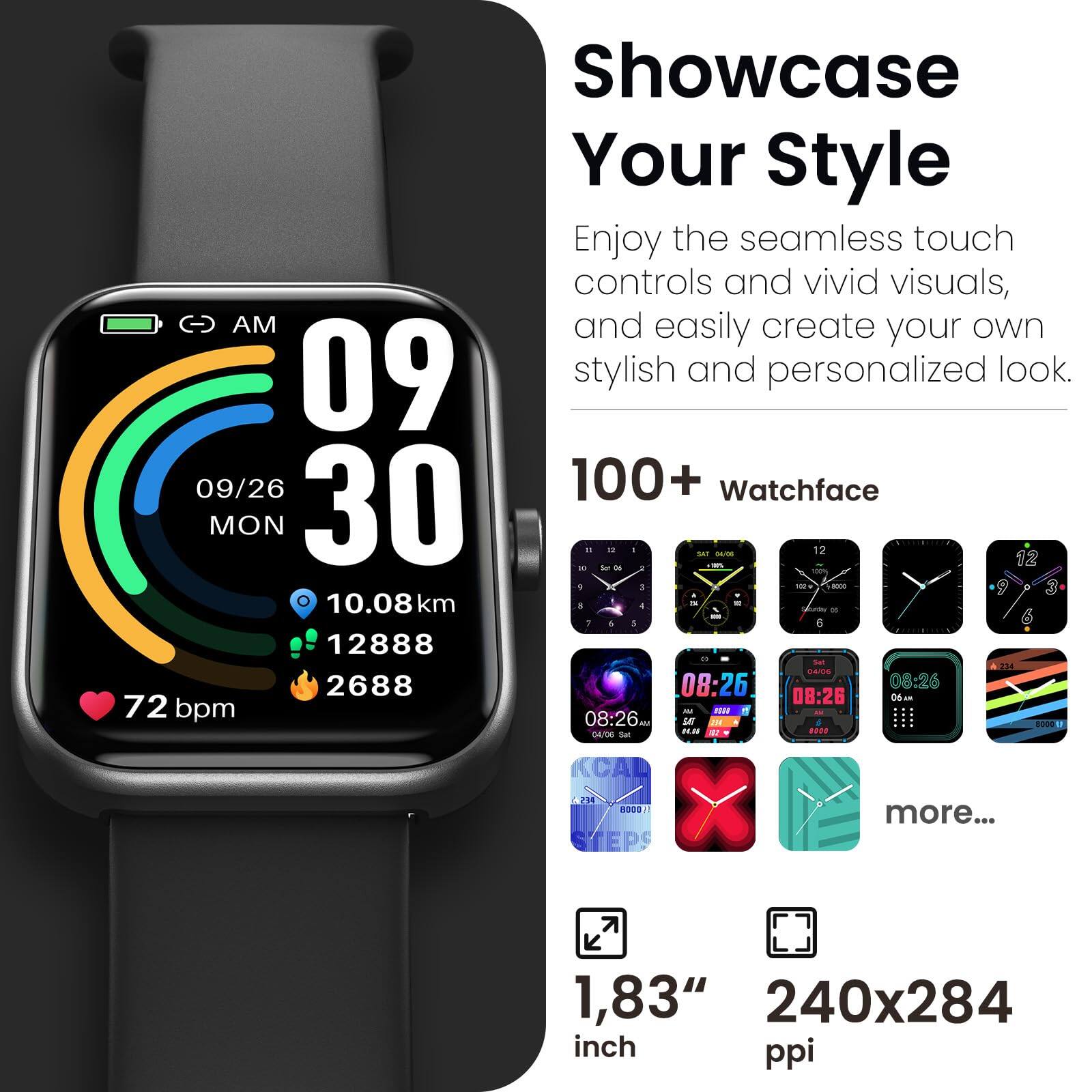 Showcase Your Style

Enjoy the seamless touch controls and vivid visuals, and easily create your own stylish and personalized look.

100+ Watchface

09/26 MON

10.08 km

12888

2688

72 bpm

08:26

1,83" 240x284 inch ppi