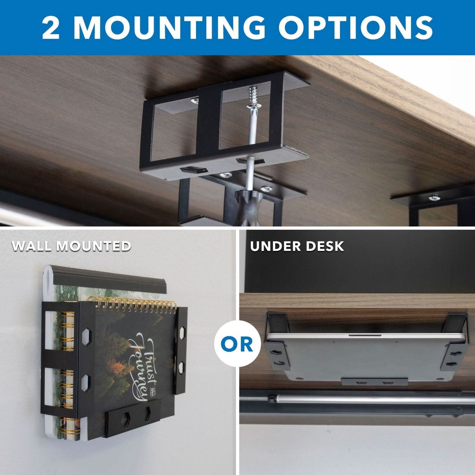 2 MOUNTING OPTIONS

WALL MOUNTED

UNDER DESK

OR