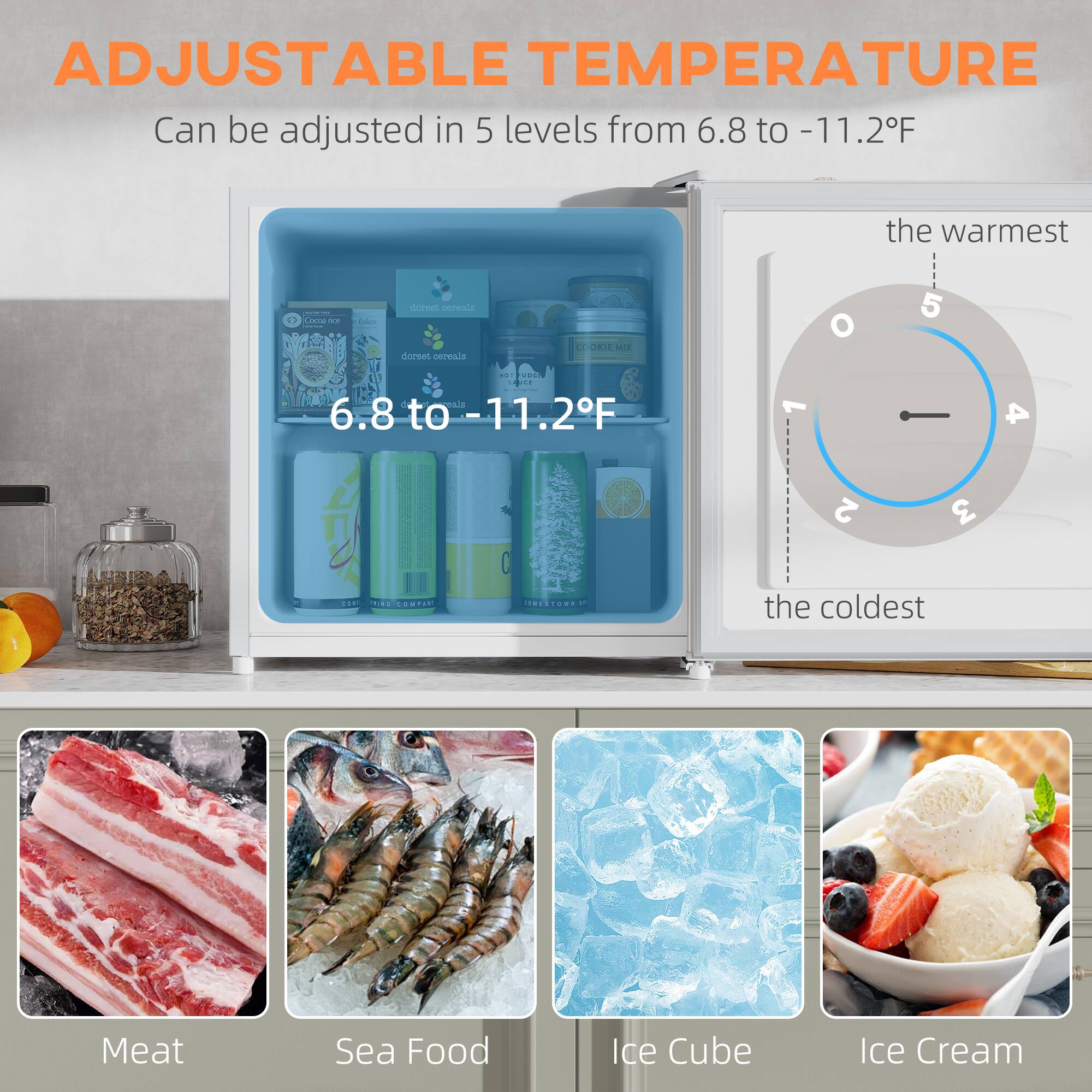 ADJUSTABLE TEMPERATURE  
Can be adjusted in 5 levels from 6.8 to -11.2°F

the warmest

6.8 to -11.2°F

the coldest

Meat  
Sea Food  
Ice Cube  
Ice Cream