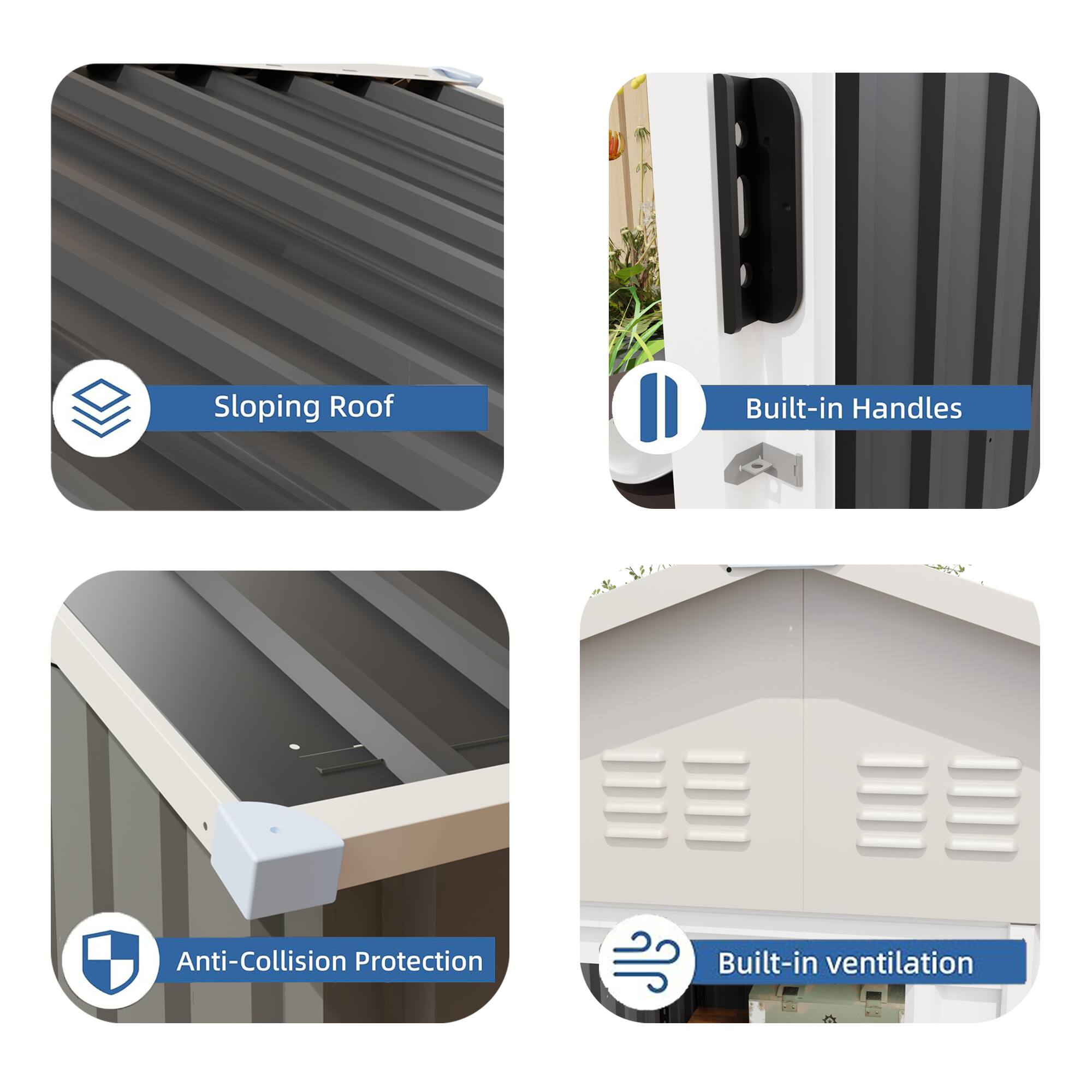 - Sloping Roof
- Built-in Handles
- Anti-Collision Protection
- Built-in Ventilation