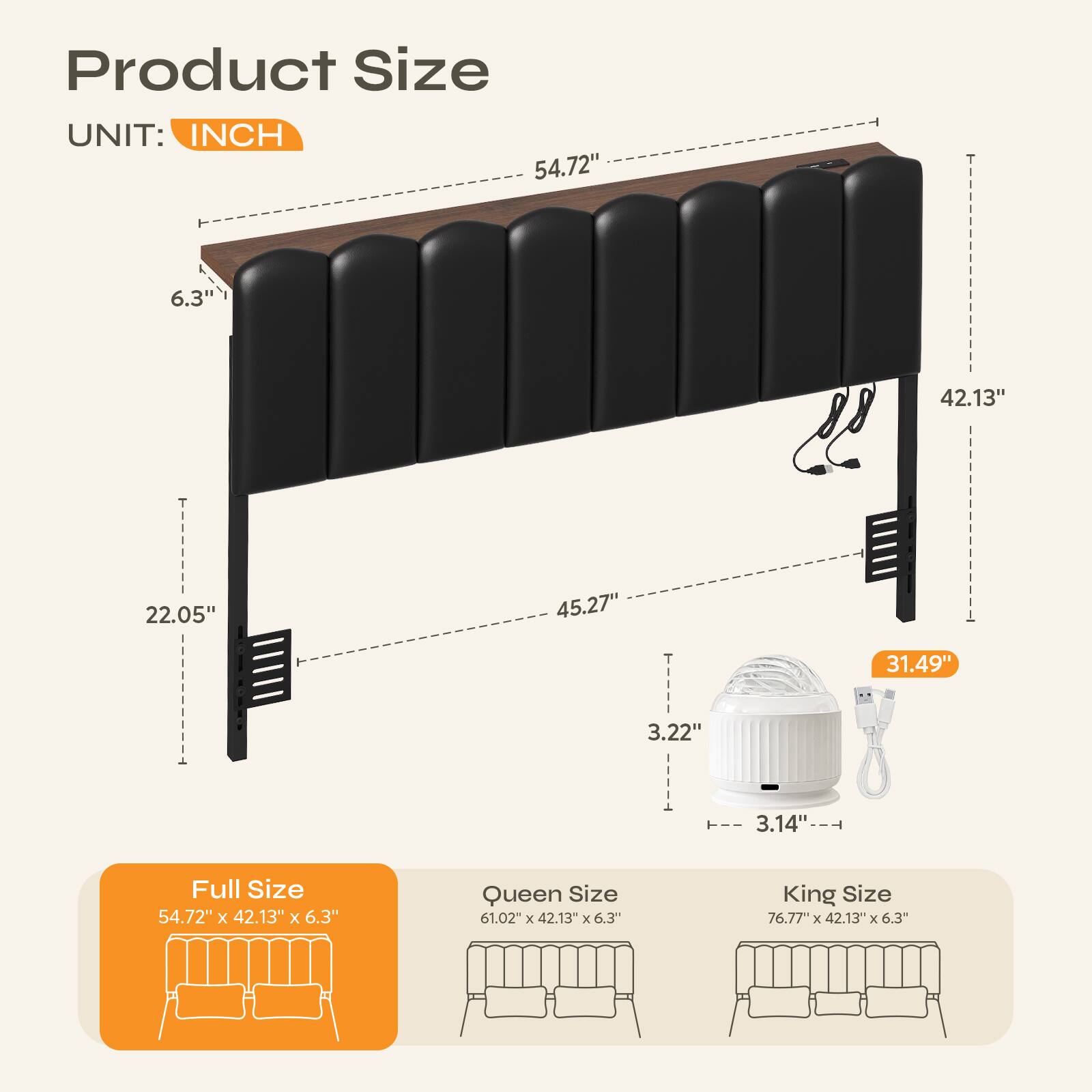 Product Size  
UNIT: INCH  

Full Size: 54.72" x 42.13" x 6.3"  
Queen Size: 61.02" x 42.13" x 6.3"  
King Size: 76.77" x 42.13" x 6.3"