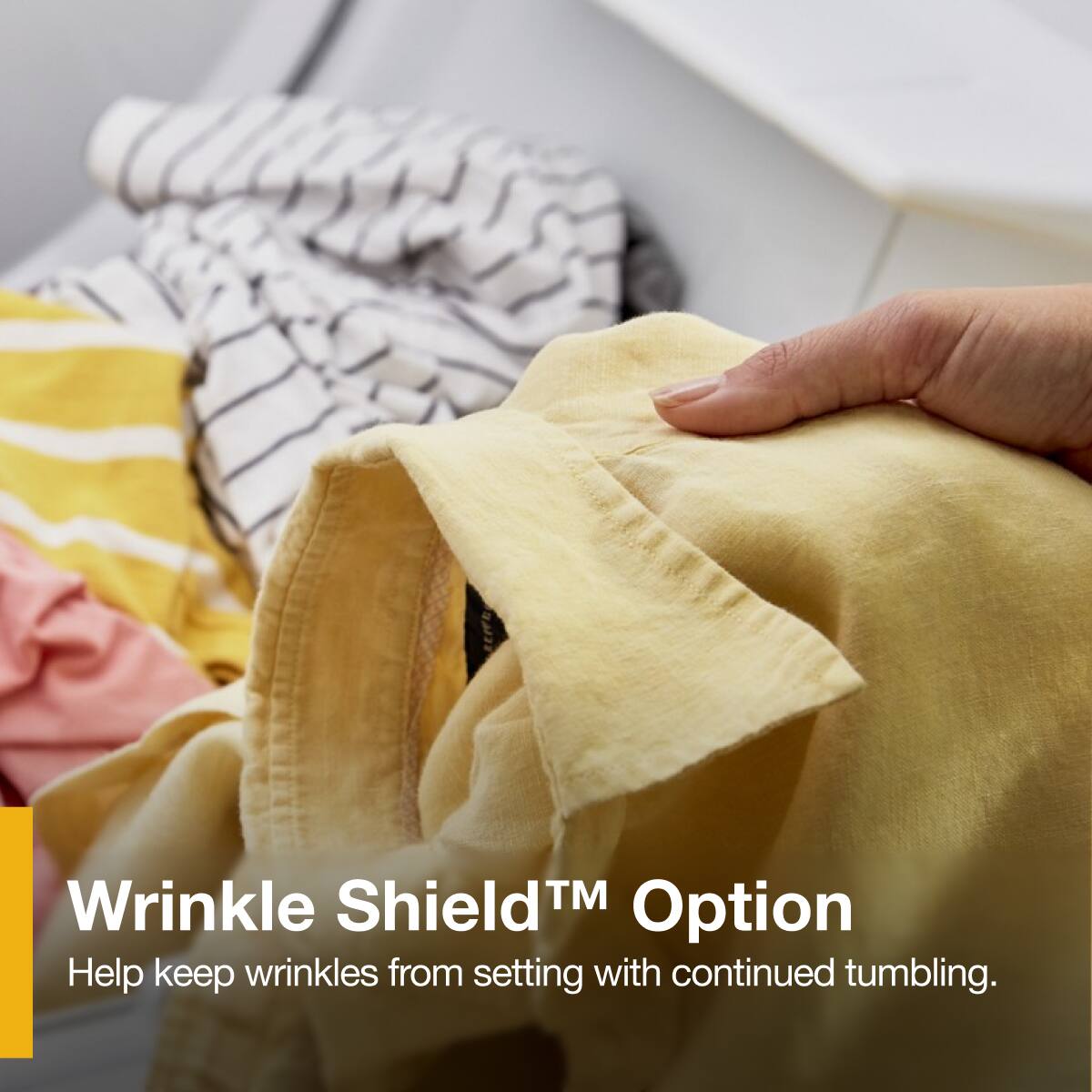 Wrinkle Shield™ Option  
Help keep wrinkles from setting with continued tumbling.