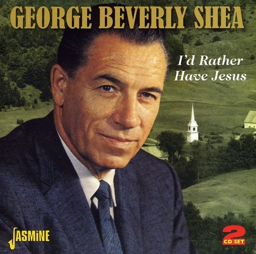 George Beverly Shea - I'd Rather Have Jesus  - COMPACT DISCS