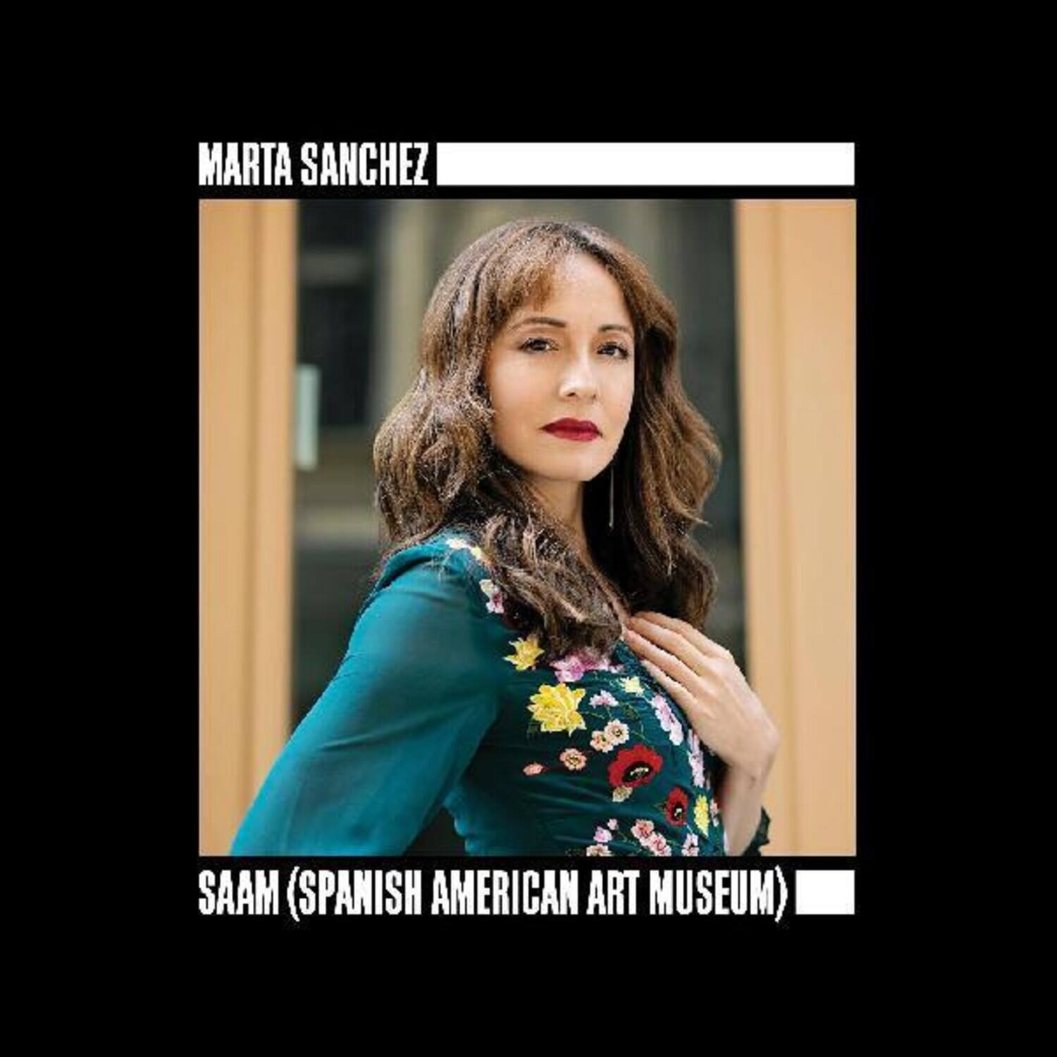 MARTA SANCHEZ  
SAAM (SPANISH AMERICAN ART MUSEUM)