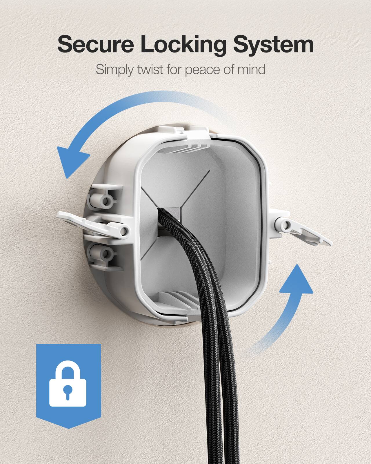 Secure Locking System  
Simply twist for peace of mind