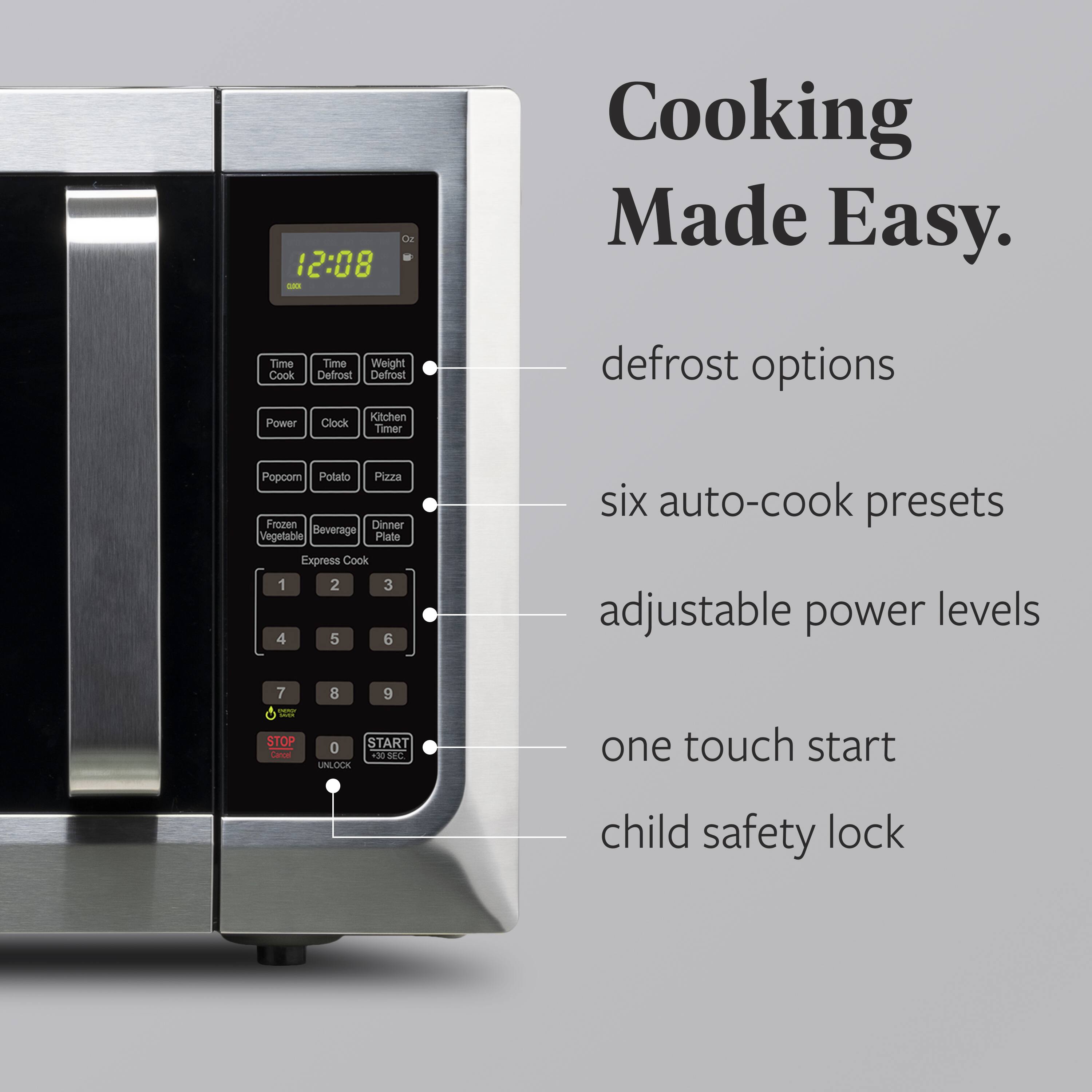 12:08 - Cooking Made Easy.

- defrost options
- six auto-cook presets
- adjustable power levels
- one touch start
- child safety lock

Time Cook  
Time Defrost  
Weight Defrost  
Power  
Clock  
Kitchen Timer  
Popcorn  
Potato  
Pizza  
Frozen Vegetable  
Beverage  
Dinner Plate  

Express Cook  
1 2 3  
4 5 6  
7 8 9  
0  

STOP  
UNLOCK  
START 30 SEC