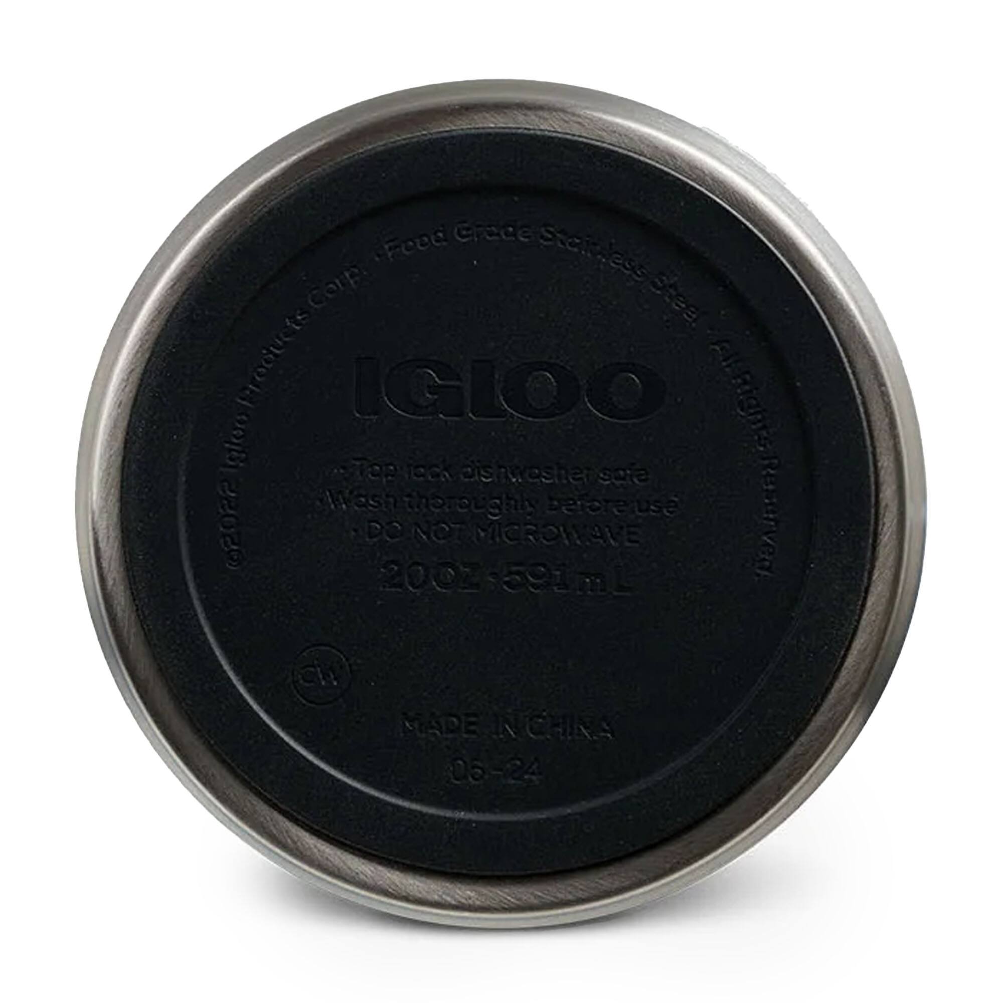 IGLOO  
Food Grade Stainless Steel  
Top lock dishwasher safe  
Wash thoroughly before use  
DO NOT MICROWAVE  
20 OZ - 591 mL  
MADE IN CHINA  
06-24