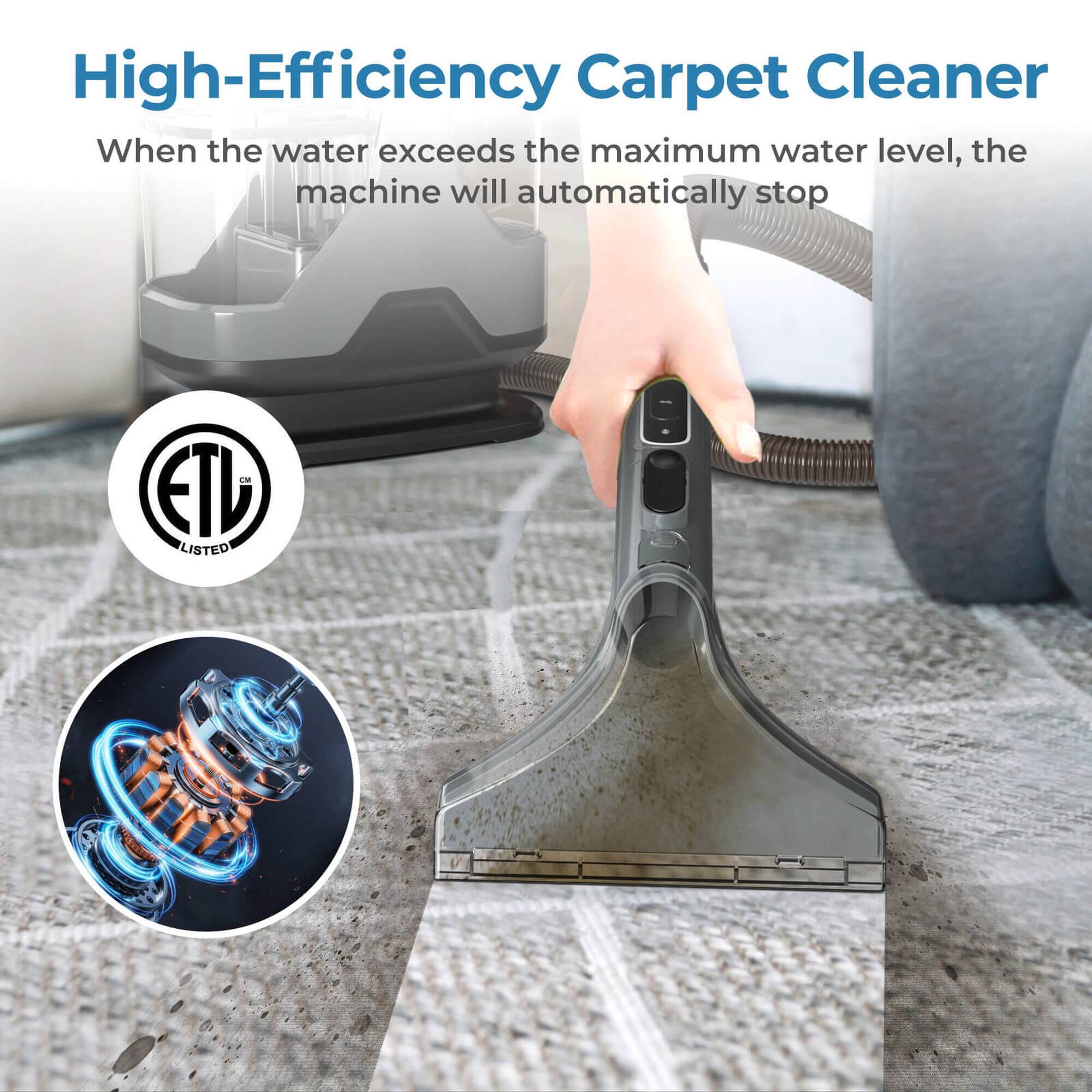 High-Efficiency Carpet Cleaner

When the water exceeds the maximum water level, the machine will automatically stop

ETL LISTED