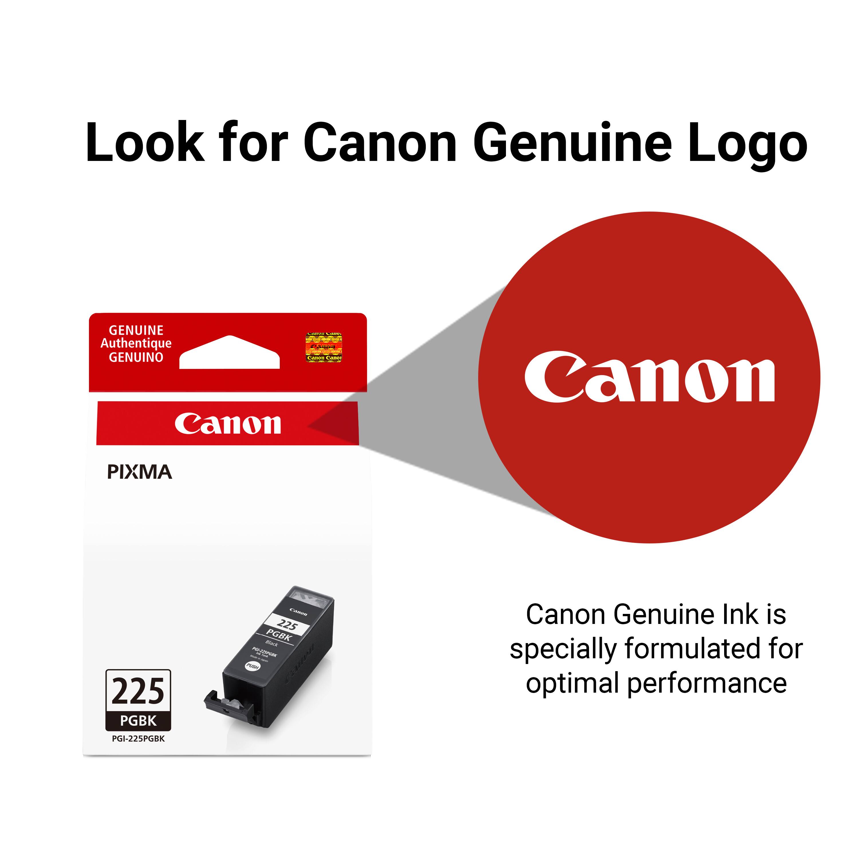 Look for Canon Genuine Logo

GENUINE Authentique GENUINO Canon

Canon
PIXMA
225 PGBK PGI-225PGBK

Canon Genuine Ink is specially formulated for optimal performance