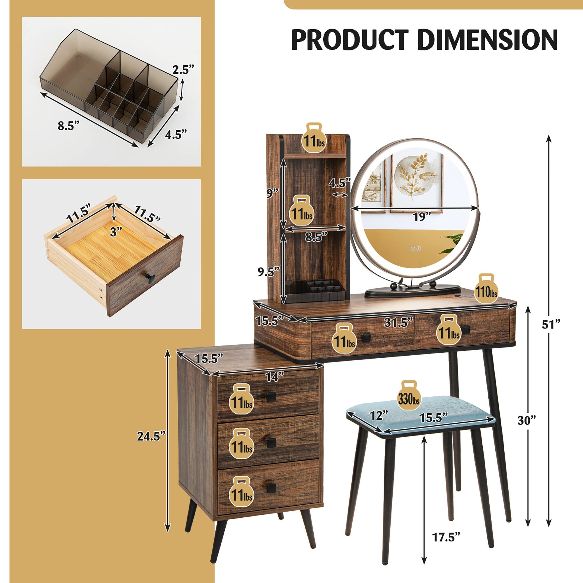 PRODUCT DIMENSION

- 2.5" x 8.5" x 4.5"
- 11.5" x 11.5" x 3"
- 24.5" x 15.5" x 15.5" x 14" (11 lbs each drawer)
- 31.5" x 12" x 15.5" x 17.5" (330 lbs)
- 51" x 30" x 19" x 9.5" (11 lbs each drawer)
- 11 lbs (each drawer)
- 11 lbs (each drawer)
- 11 lbs (each drawer)
- 11 lbs (each drawer)
- 11 lbs (each drawer)
- 11 lbs (each drawer)
- 11 lbs (each drawer)
- 11 lbs (each drawer)
- 11 lbs (each drawer)
- 11 lbs (each drawer)
- 11 lbs (each drawer)
- 11 lbs (each drawer)
- 11 lbs (each drawer)
- 11 lbs (each drawer)
- 11 lbs (each drawer)
- 11 lbs (each drawer)
- 11 lbs (each drawer)
- 11 lbs (each drawer)
- 11 lbs (each drawer)
- 11 lbs (each drawer)
- 11 lbs (each drawer)
- 11 lbs (each drawer)
- 11 lbs (each drawer)
- 11 lbs (each drawer)
- 11 lbs (each drawer)
- 11 lbs (each drawer)
- 11 lbs (each drawer)
- 11 lbs (each drawer)
- 11 lbs (each drawer)
- 11 lbs (each drawer)
- 11 lbs (each drawer)
- 11 lbs (each drawer)
- 11 lbs (each drawer)
- 11 lbs (each drawer)
- 11 lbs (each drawer)
- 11 lbs (each drawer)
- 11 lbs (each drawer)
- 11 lbs (each drawer)
- 11 lbs (each drawer)
- 11 lbs (each drawer)
- 11 lbs (each drawer)
- 11 lbs (each drawer)
-