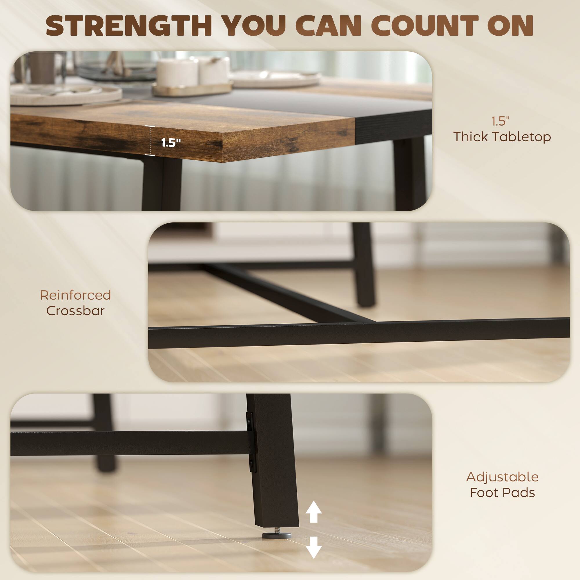 STRENGTH YOU CAN COUNT ON

1.5" Thick Tabletop

Reinforced Crossbar

Adjustable Foot Pads