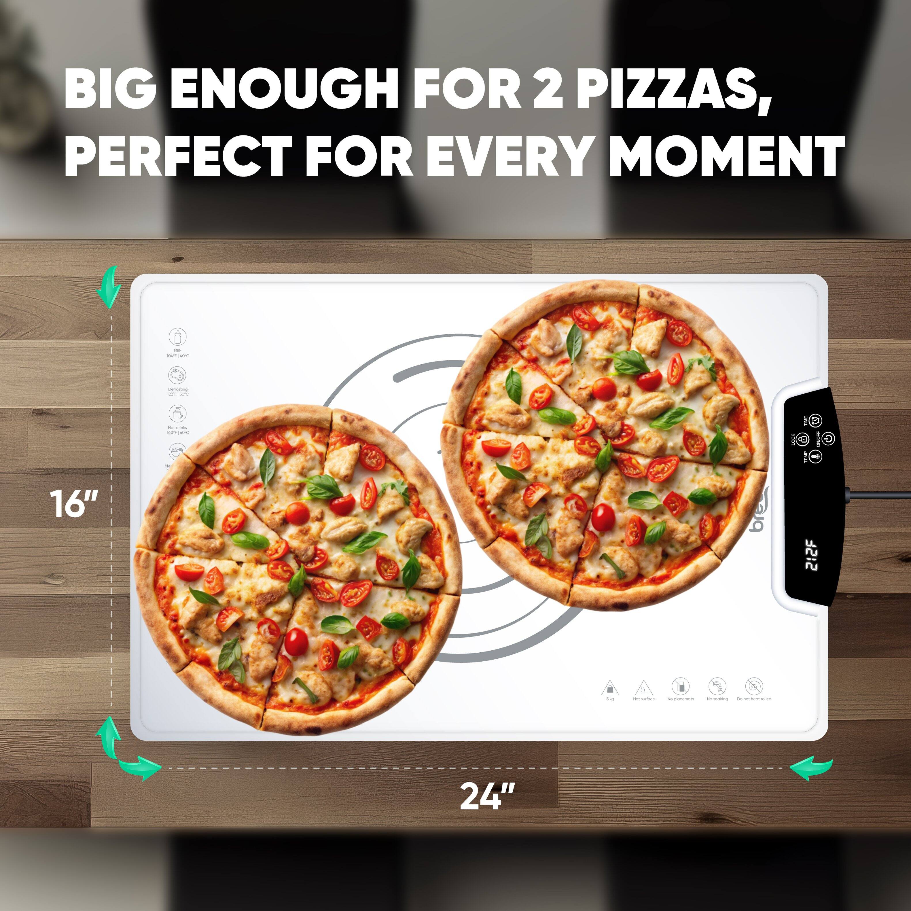 BIG ENOUGH FOR 2 PIZZAS, PERFECT FOR EVERY MOMENT

16" 24"