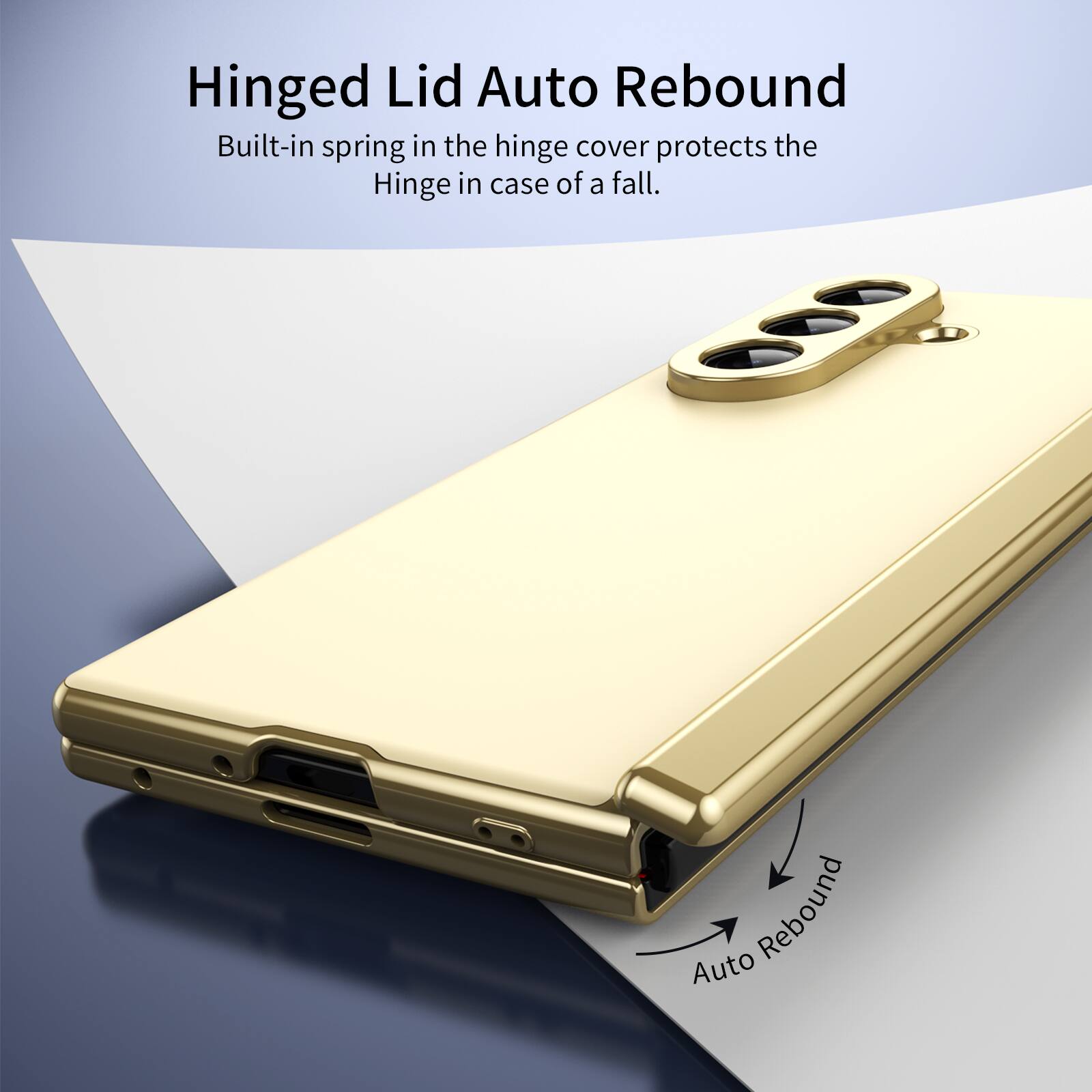 Hinged Lid Auto Rebound

Built-in spring in the hinge cover protects the Hinge in case of a fall.