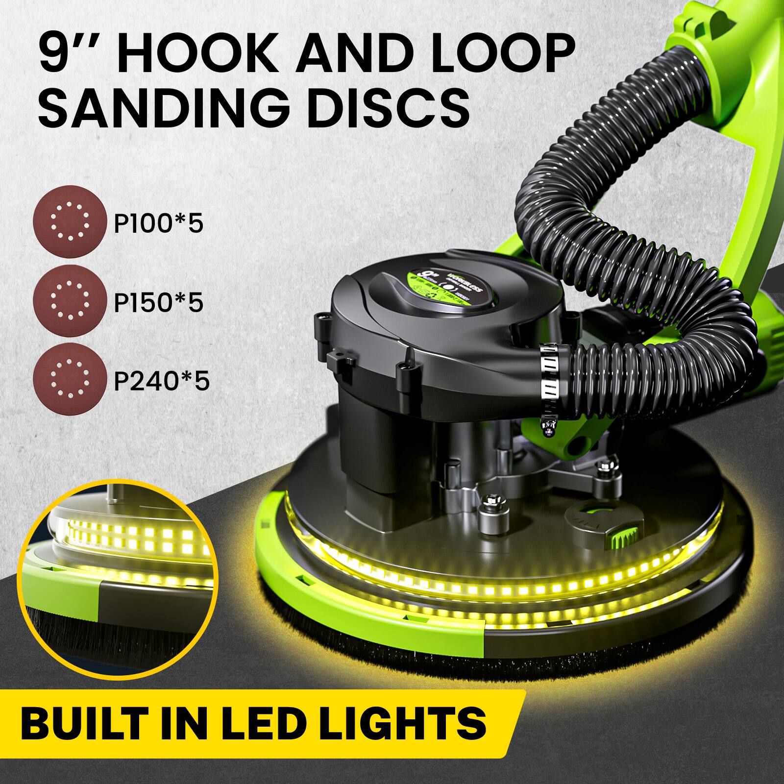 9" HOOK AND LOOP SANDING DISCS  
P100*5  
P150*5  
P240*5  

BUILT IN LED LIGHTS