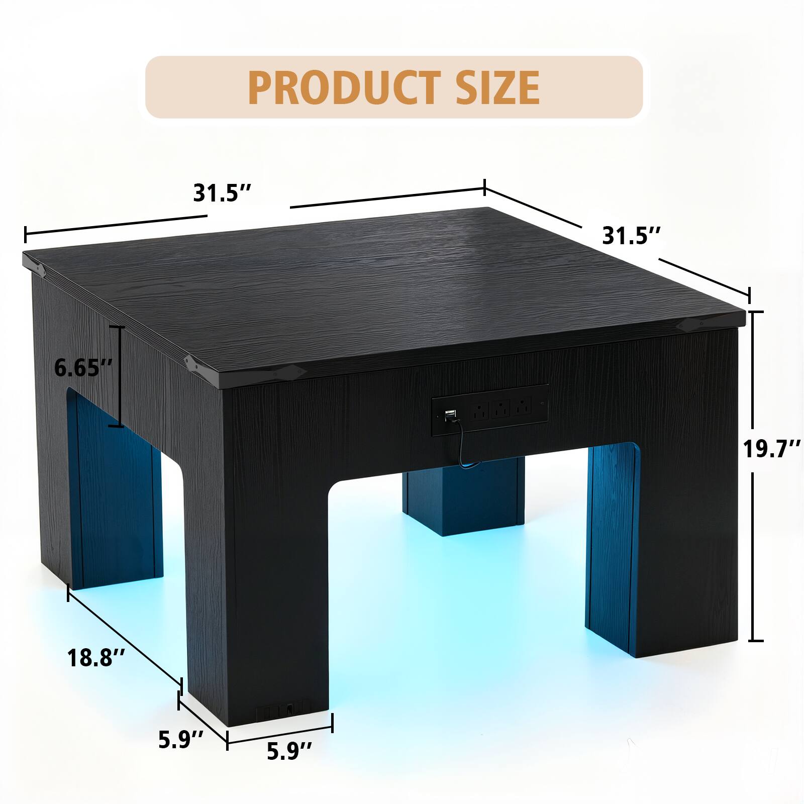 PRODUCT SIZE  
31.5" x 31.5" x 6.65" x 19.7" x 18.8" x 5.9" x 5.9"