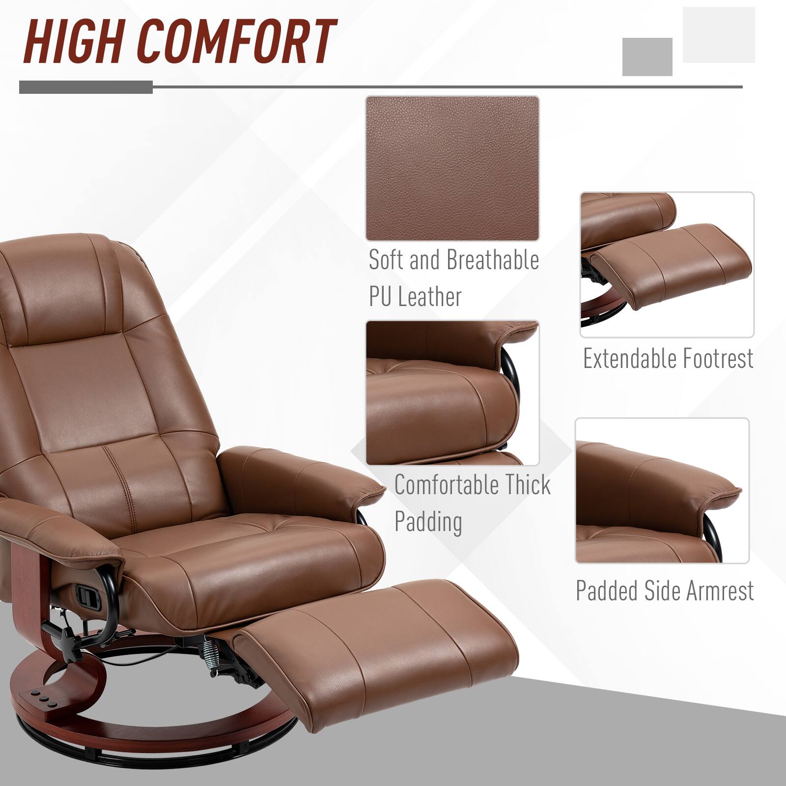 HIGH COMFORT

- Soft and Breathable PU Leather
- Extendable Footrest
- Comfortable Thick Padding
- Padded Side Armrest