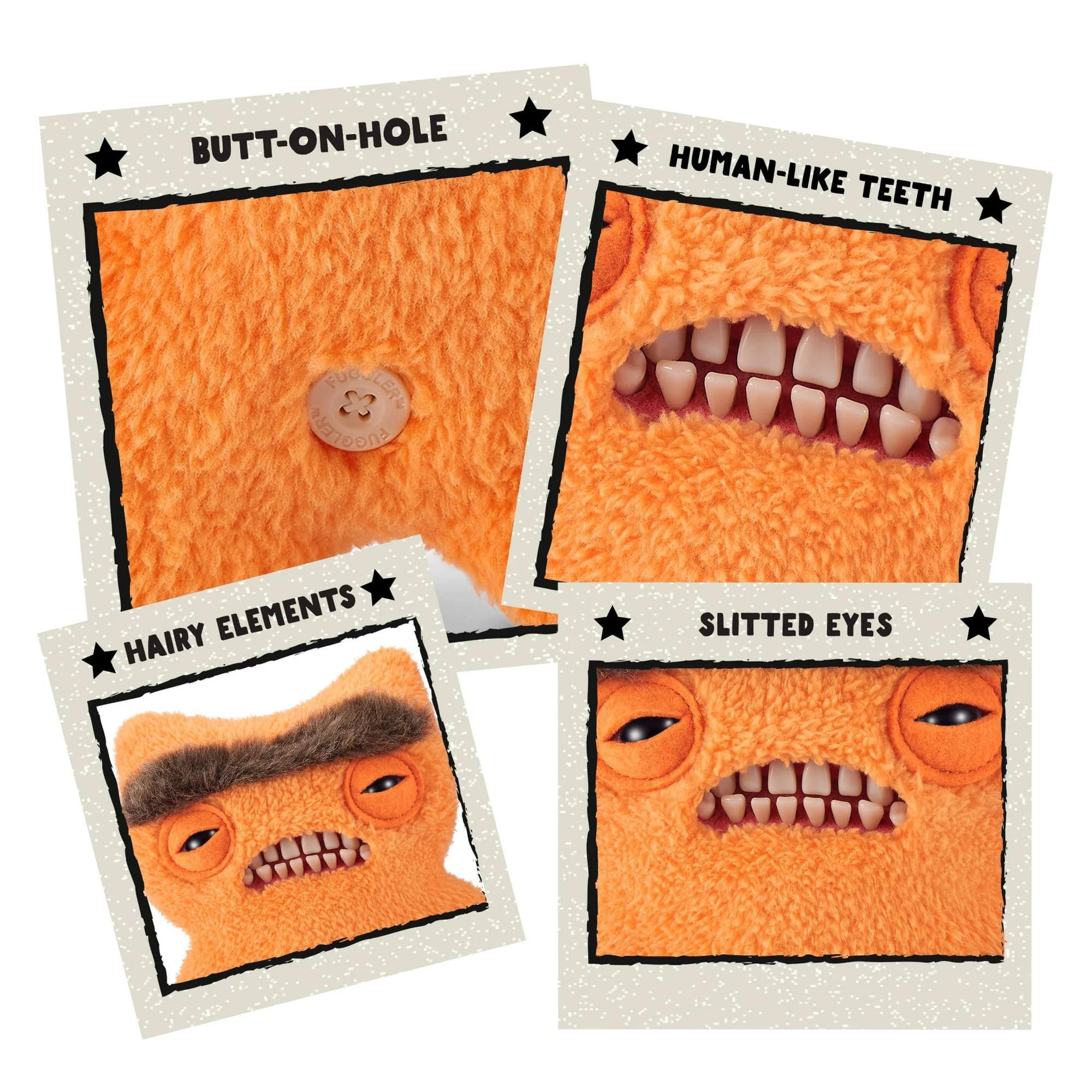 BUTT-ON-HOLE  
HUMAN-LIKE TEETH  
HAIRY ELEMENTS  
SLITTED EYES