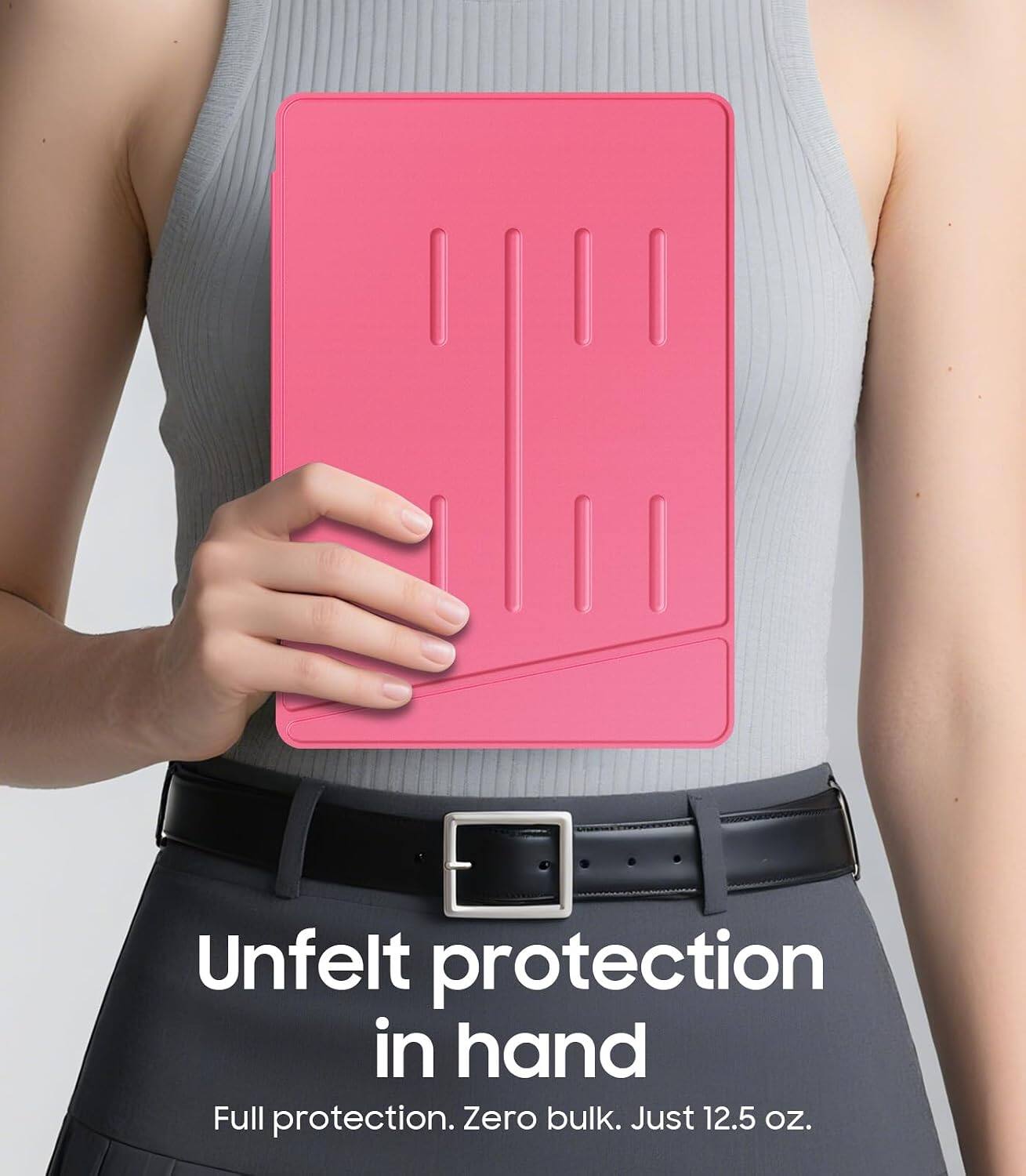 Unfelt protection in hand  
Full protection. Zero bulk. Just 12.5 oz.