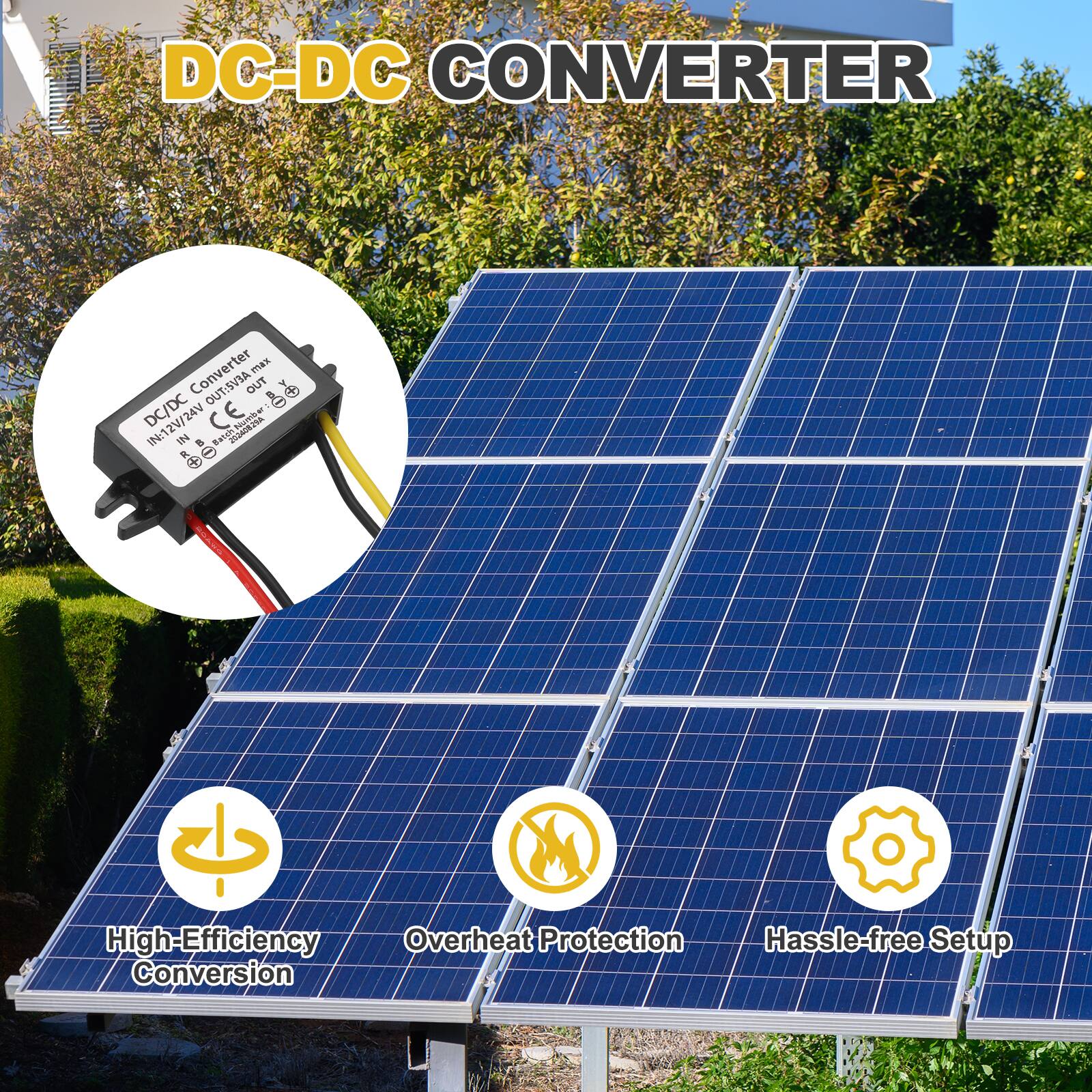 DC-DC CONVERTER

Converter max OUT: 3A  
DC/DC CE nino  
Balh & High-Efficiency  
Overheat Protection  
Hassle-free Setup  
Conversion

High-Efficiency Conversion  
Overheat Protection  
Hassle-free Setup